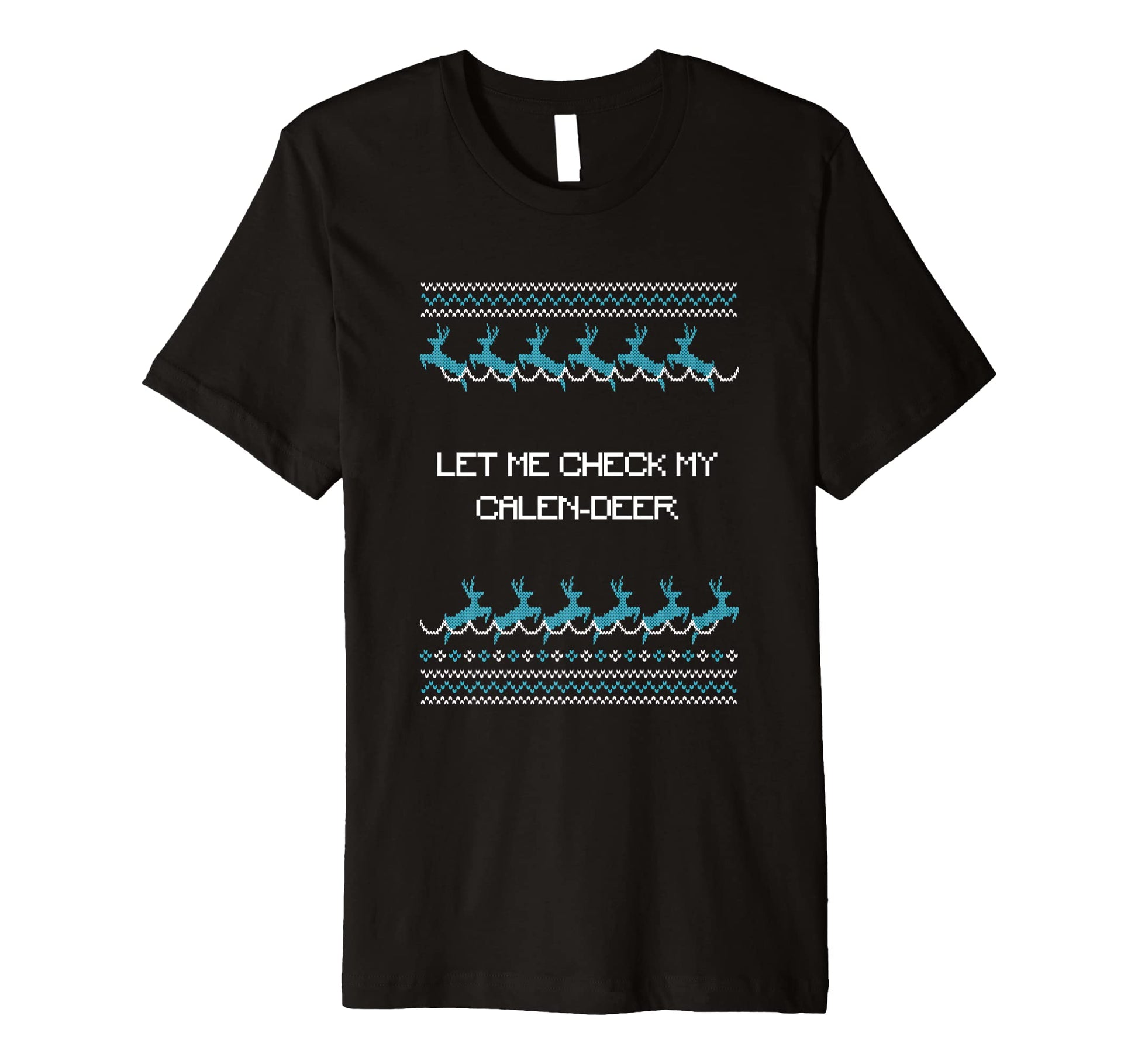Let Me Check My Calen Deer Dad Jokes T-Shirt - Minimalist Print Men Women - T-Shirt, Sweatshirt, Hoodie