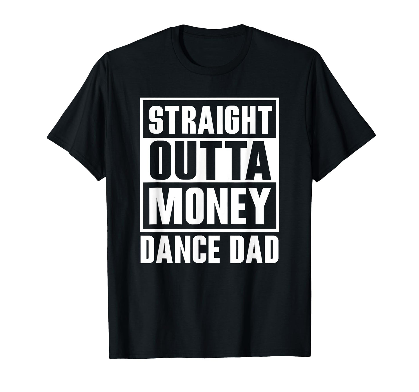 Dance Dad Straight Outta Money Funny T-Shirt - Aesthetic Graphic Unisex - T-Shirt, Sweatshirt, Hoodie