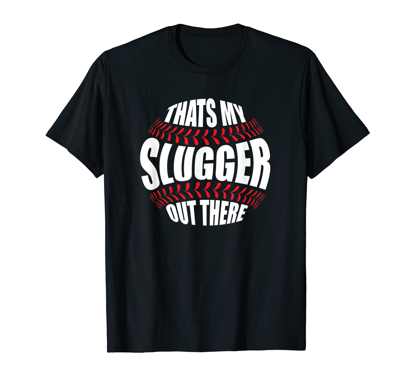 Thats My Slugger Out There Baseball T-Shirt - Minimalist Print for Adults - T-Shirt, Sweatshirt, Hoodie