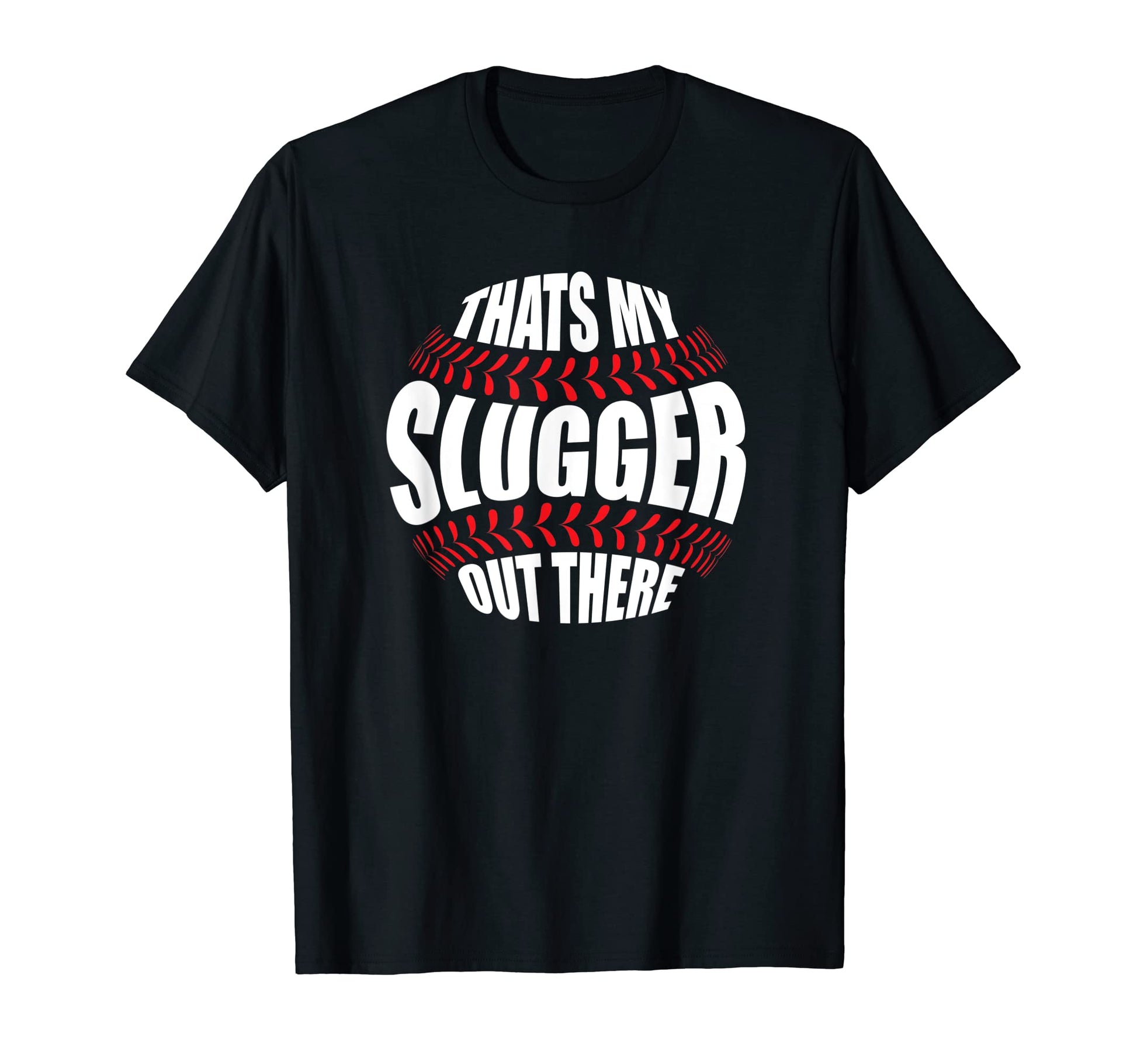 Thats My Slugger Out There Baseball T-Shirt - Minimalist Print for Adults - T-Shirt, Sweatshirt, Hoodie