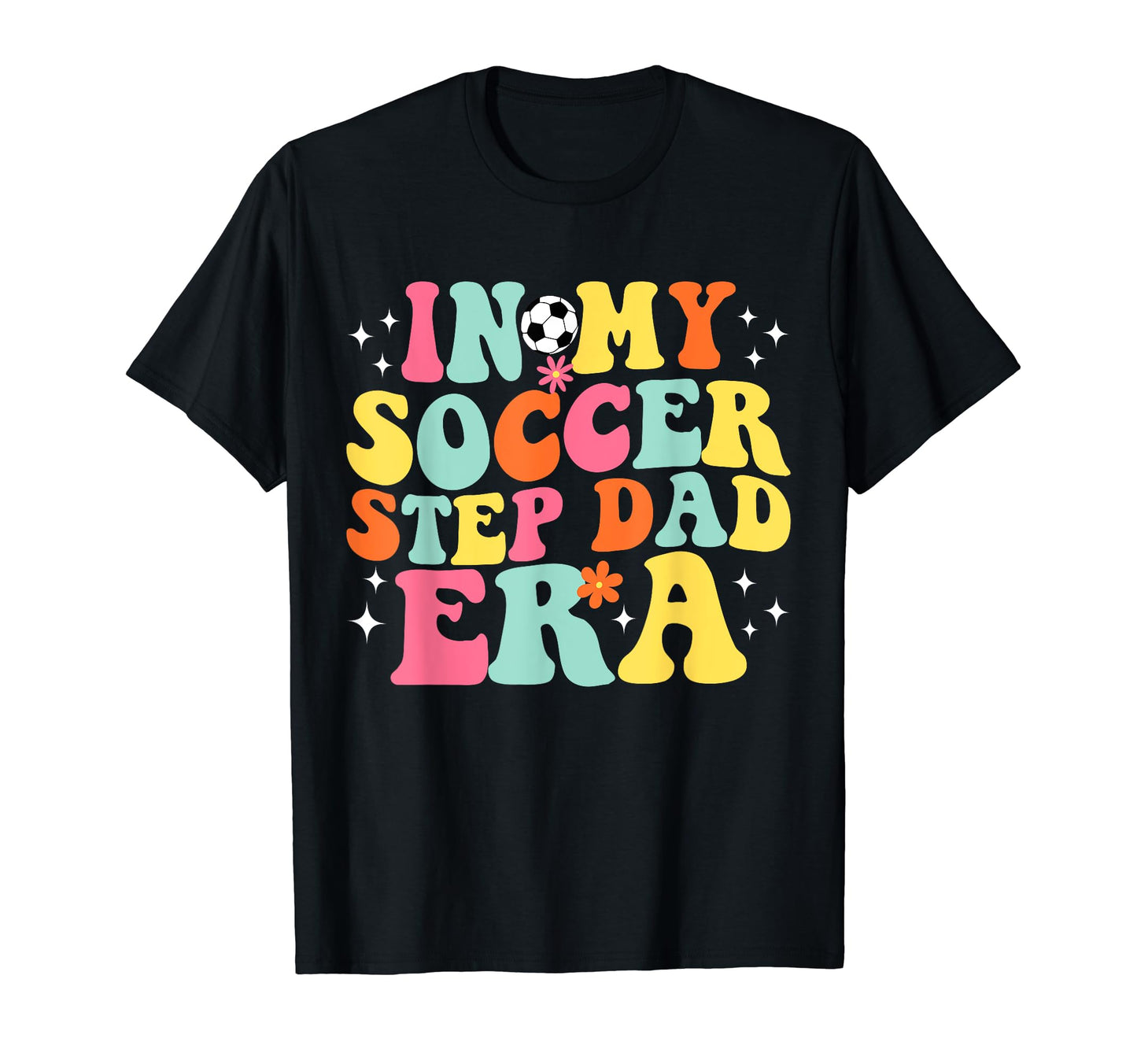 My Soccer Step Dad Era Game Day Groovy T-Shirt - Custom Art Print Unisex - T-Shirt, Sweatshirt, Hoodie