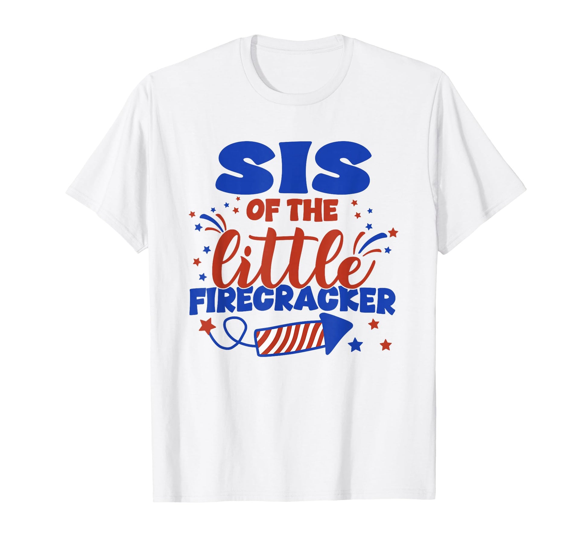 Sis Little Firecracker Fourth July T-Shirt - Custom Art Print for Adults - T-Shirt, Sweatshirt, Hoodie