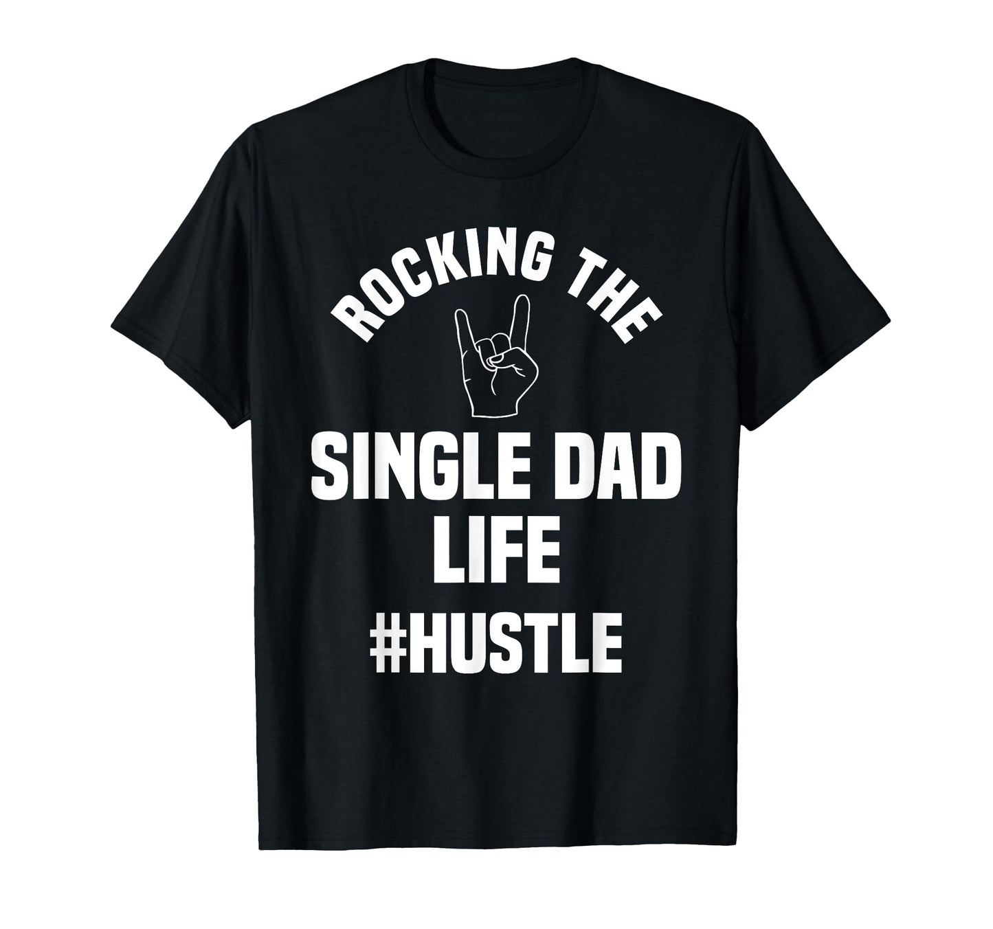 Single Dad Life Sole Father Parent T-Shirt - Streetwear Style for Adults - T-Shirt, Sweatshirt, Hoodie