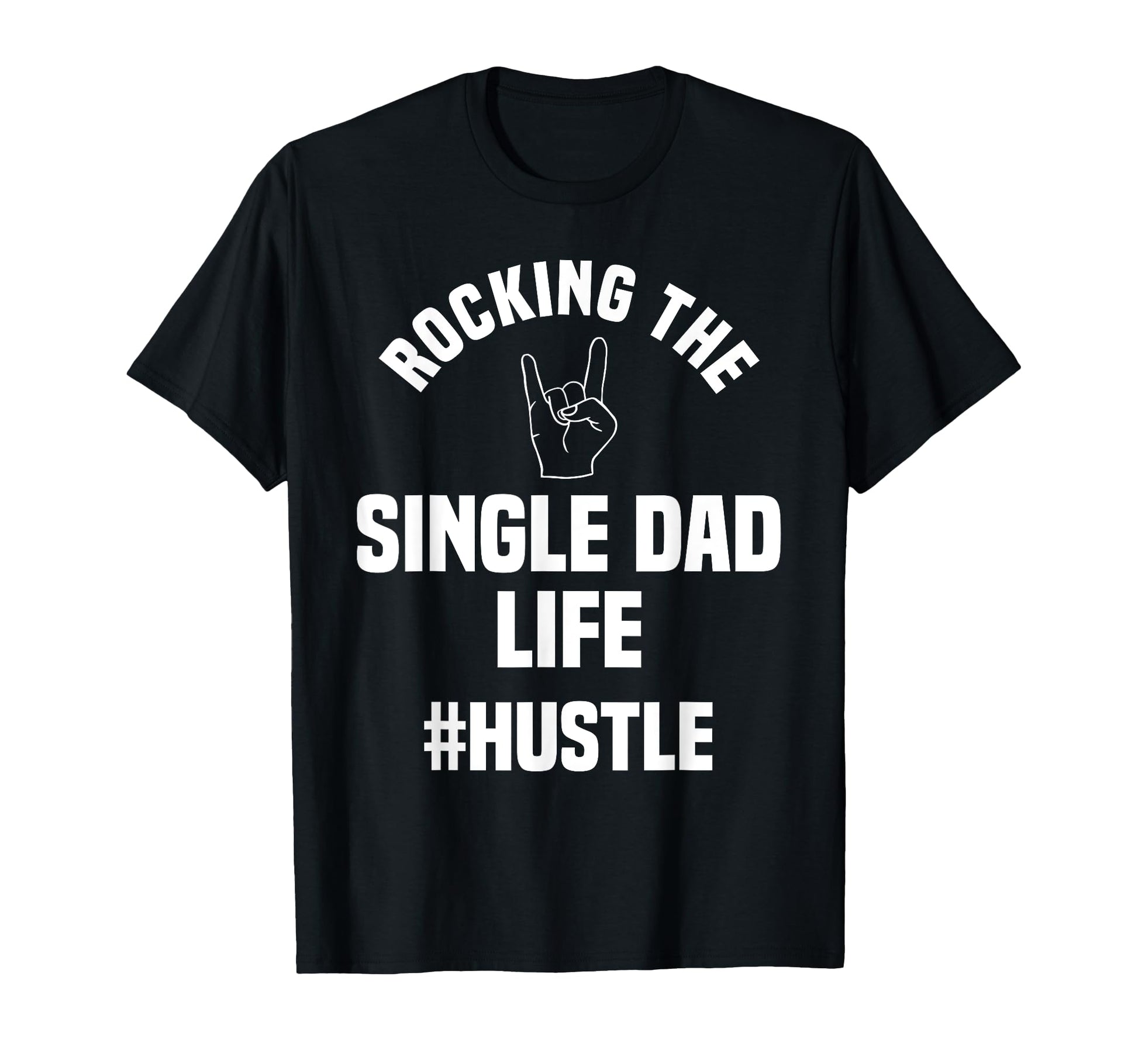 Single Dad Life Sole Father Parent T-Shirt - Streetwear Style for Adults - T-Shirt, Sweatshirt, Hoodie