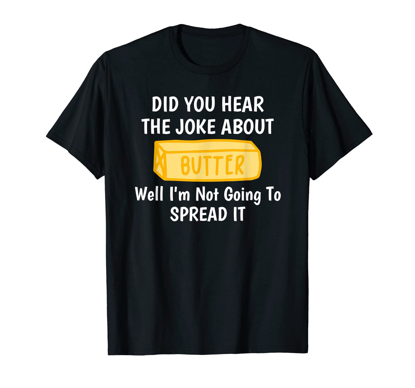 Did You Hear Joke About Butter Dad Joke T-Shirt - Minimalist Print Unisex - T-Shirt, Sweatshirt, Hoodie