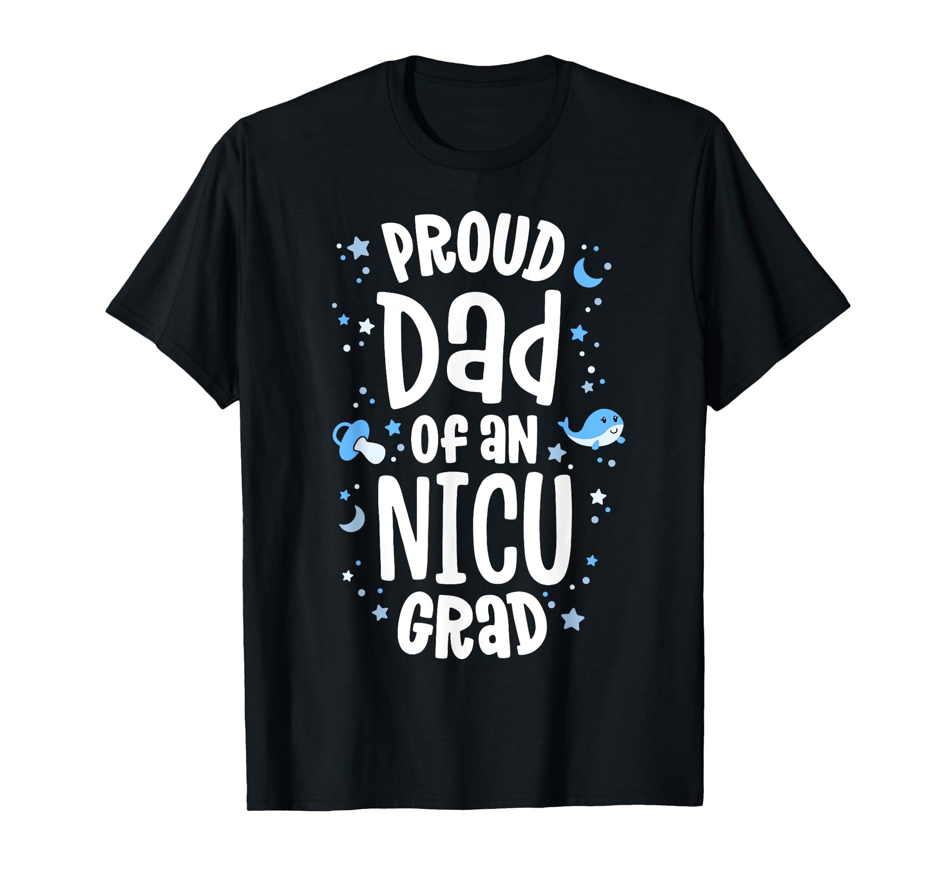 Proud Dad Nicu Grad Nicu Graduate T-Shirt - Graphic Print for Adults - T-Shirt, Sweatshirt, Hoodie
