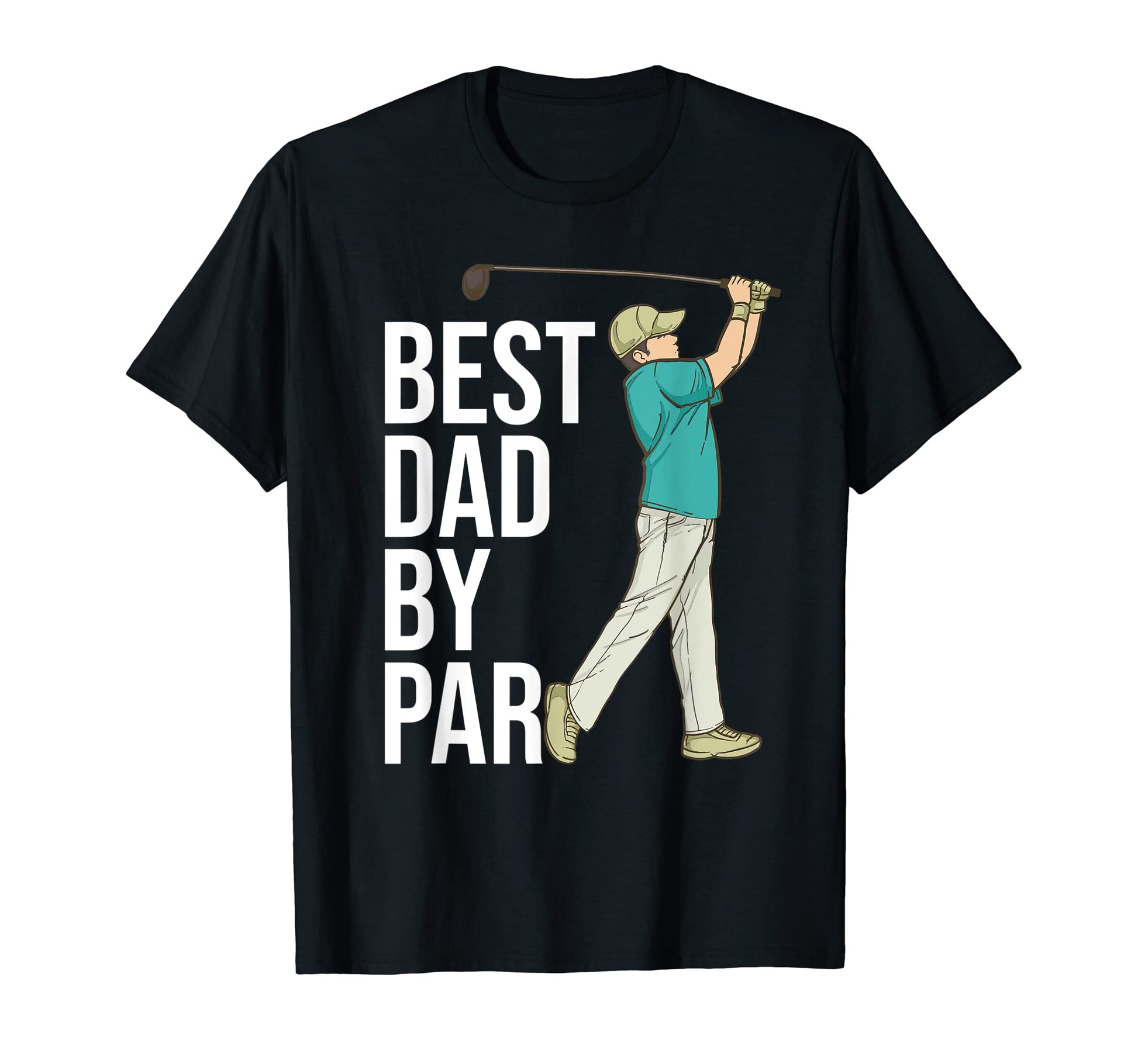 Mens Best Dad Par Golf Golfer Fathers T-Shirt - Fun Novelty Design Unisex - T-Shirt, Sweatshirt, Hoodie