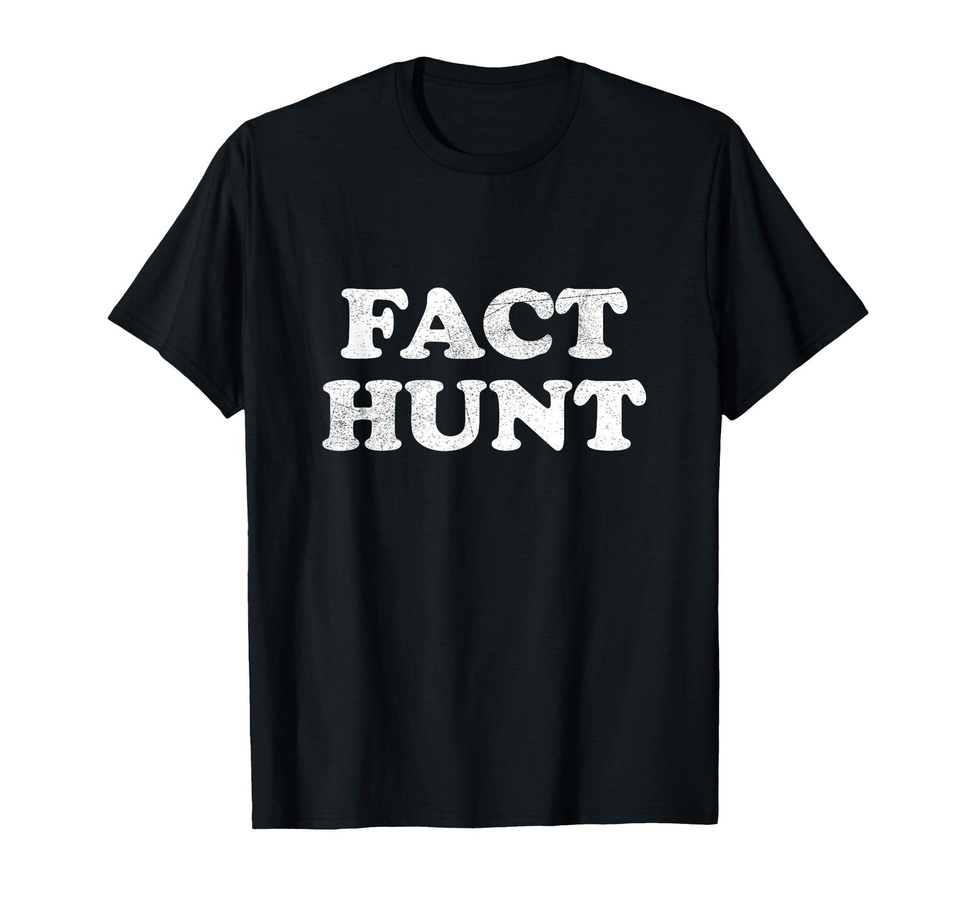 Fact Hunt Funny Word Play Dad Jokes T-Shirt - Minimalist Print for Adults - T-Shirt, Sweatshirt, Hoodie