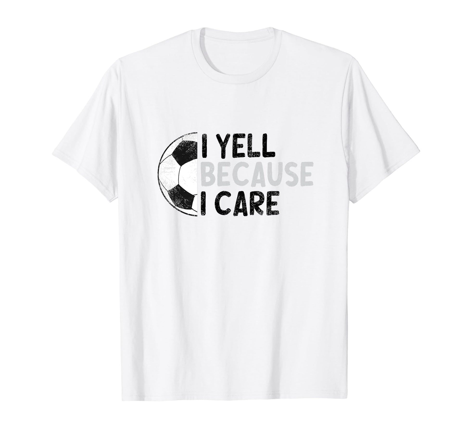 I Yell Because I Care Hilarious T-Shirt - Streetwear Style Men Women - T-Shirt, Sweatshirt, Hoodie