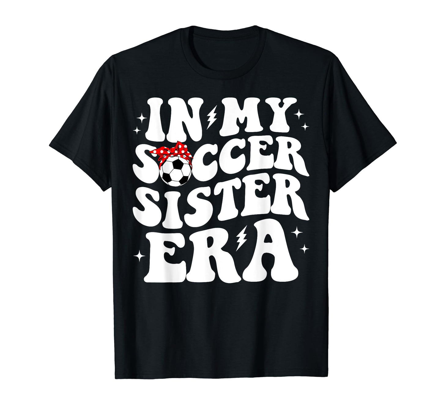 My Soccer Sister Era Groovy Soccer Sister T-Shirt - Unique Graphic Unisex - T-Shirt, Sweatshirt, Hoodie