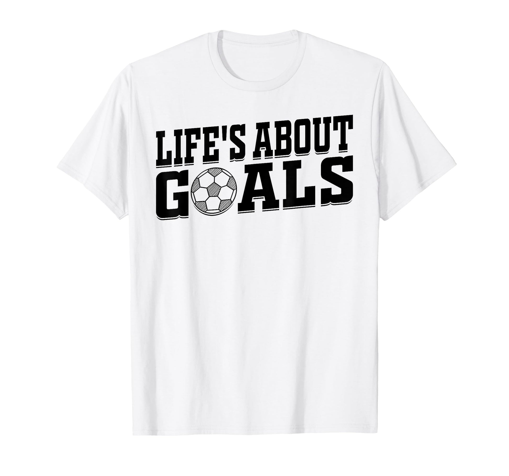 Lifes About Goals Soccer Player T-Shirt - Trendy Graphic Unisex - T-Shirt, Sweatshirt, Hoodie