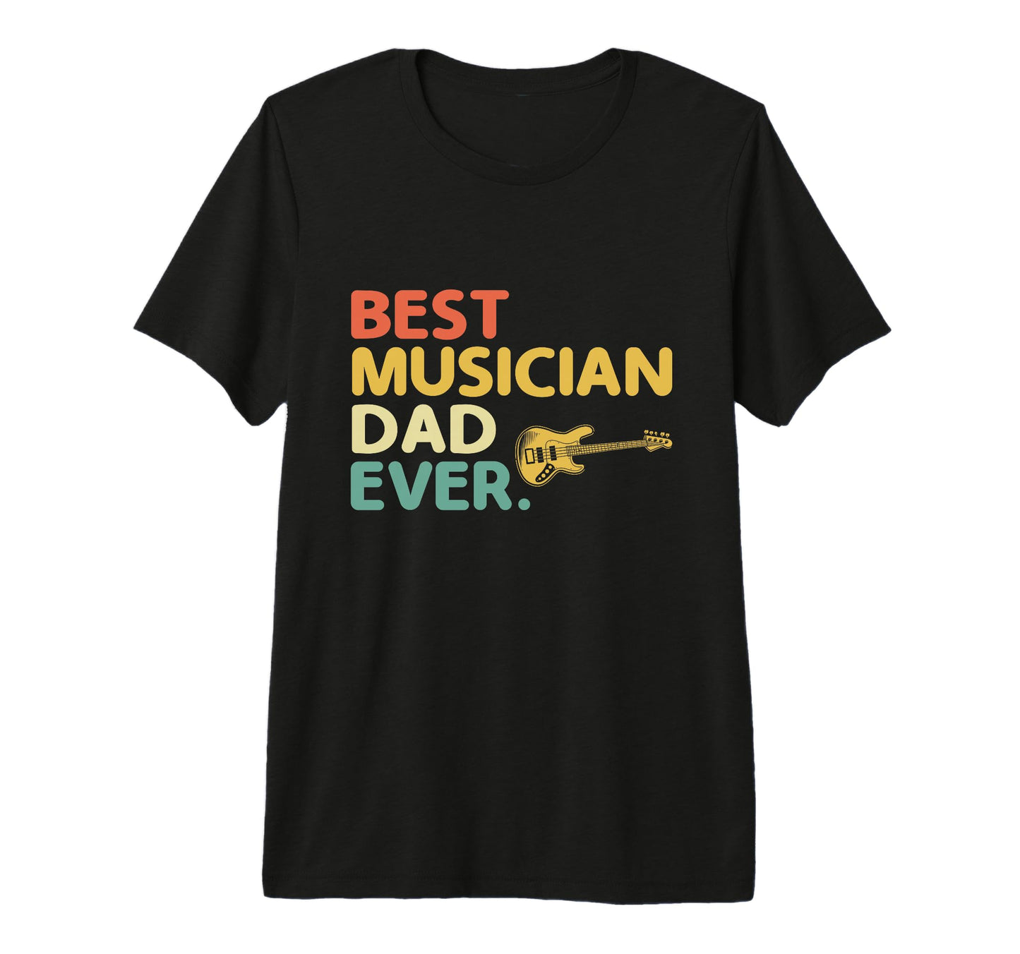 Mens Best Musician Dad Ever Bass Guitar T-Shirt - Streetwear Style Unisex - T-Shirt, Sweatshirt, Hoodie