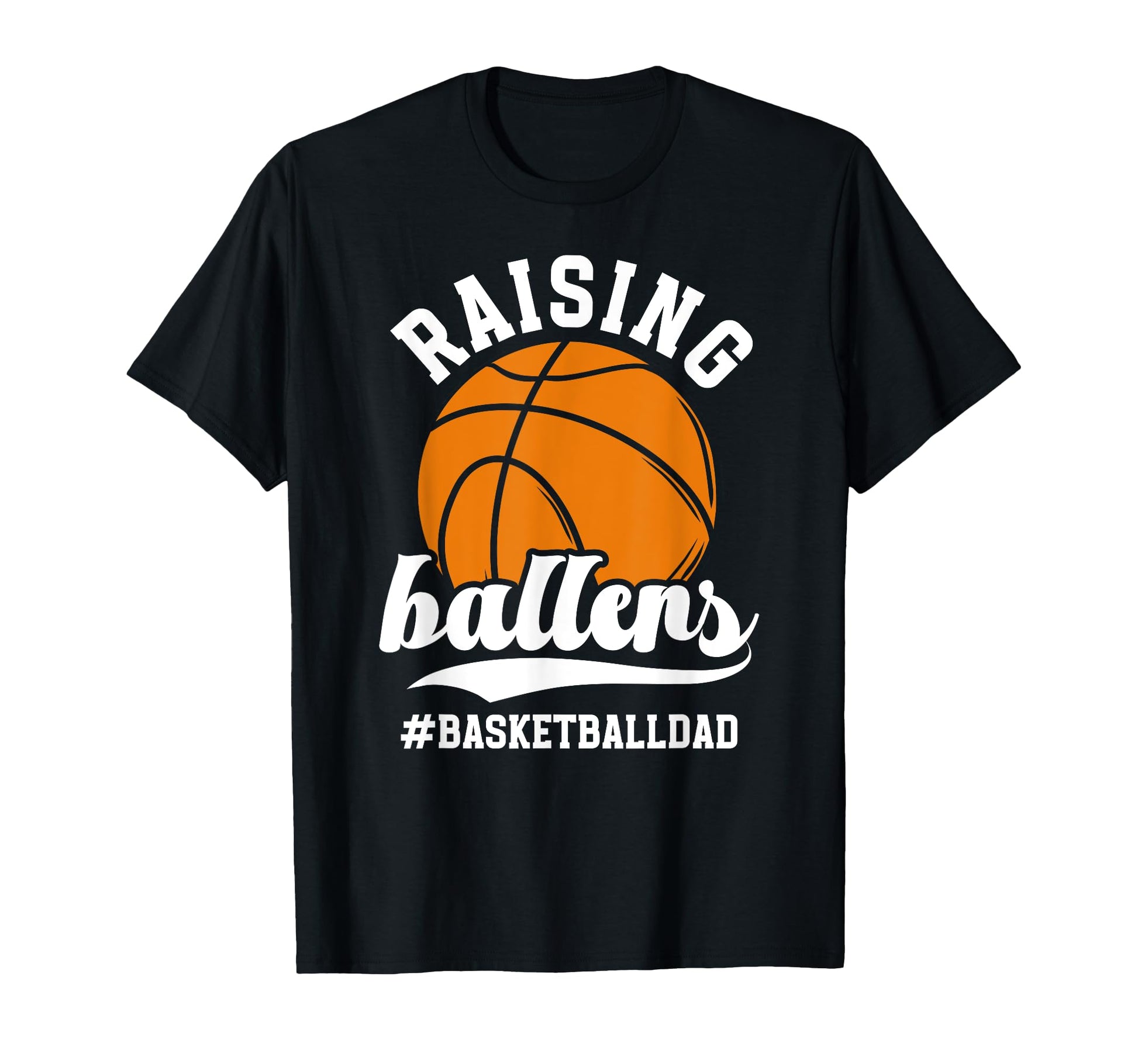 Raising Ballers Basketball Dad T-Shirt - Custom Art Print Unisex - T-Shirt, Sweatshirt, Hoodie