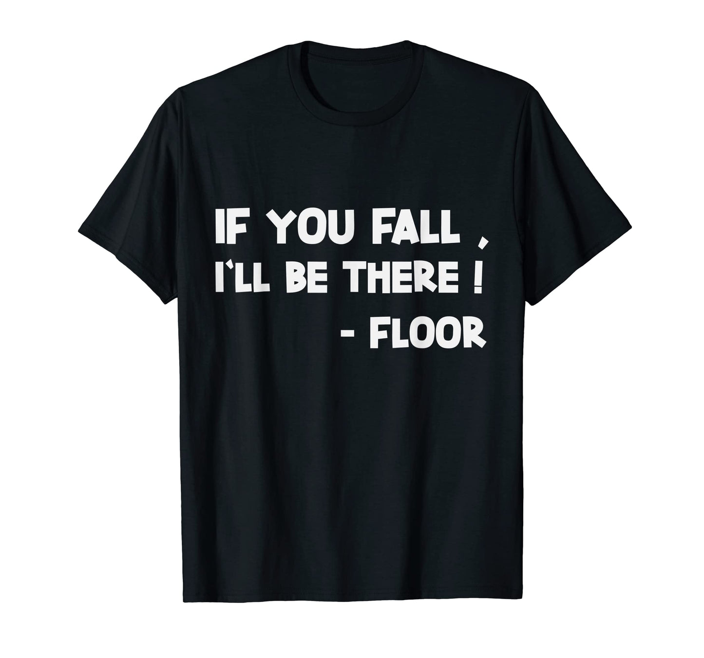 If You Fall I Ll Be There Dad Joke T-Shirt - Minimalist Print for Adults - T-Shirt, Sweatshirt, Hoodie
