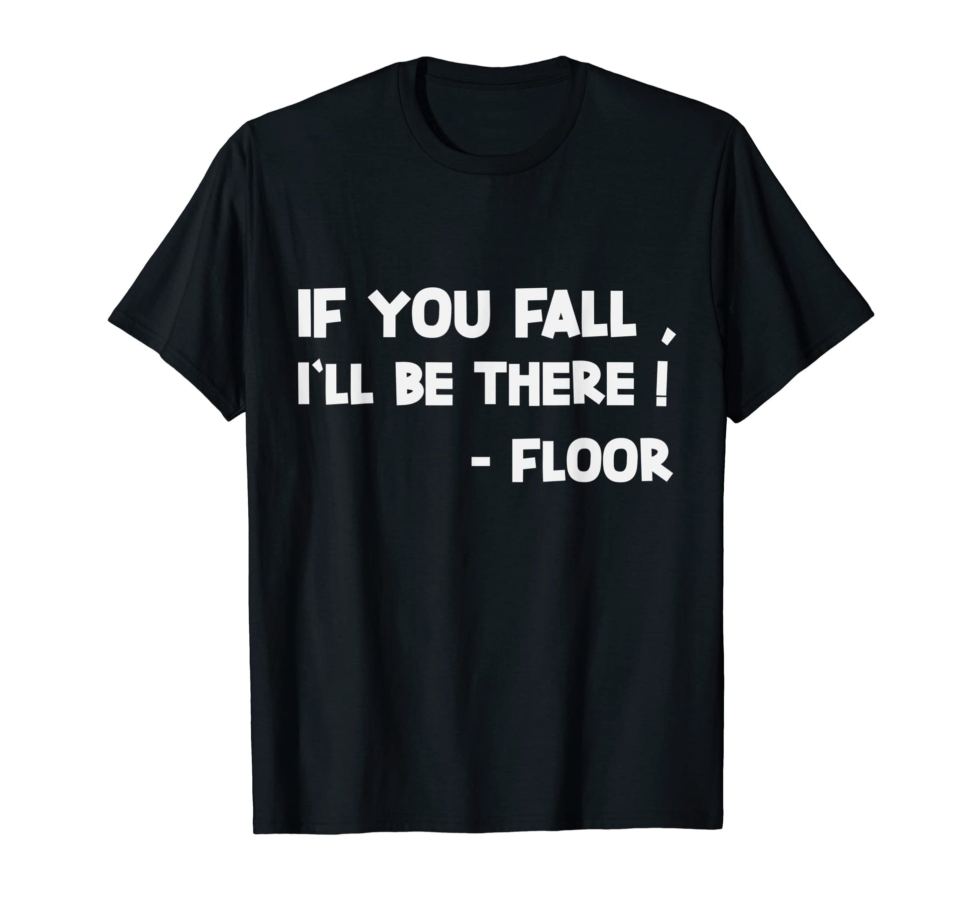 If You Fall I Ll Be There Dad Joke T-Shirt - Minimalist Print for Adults - T-Shirt, Sweatshirt, Hoodie