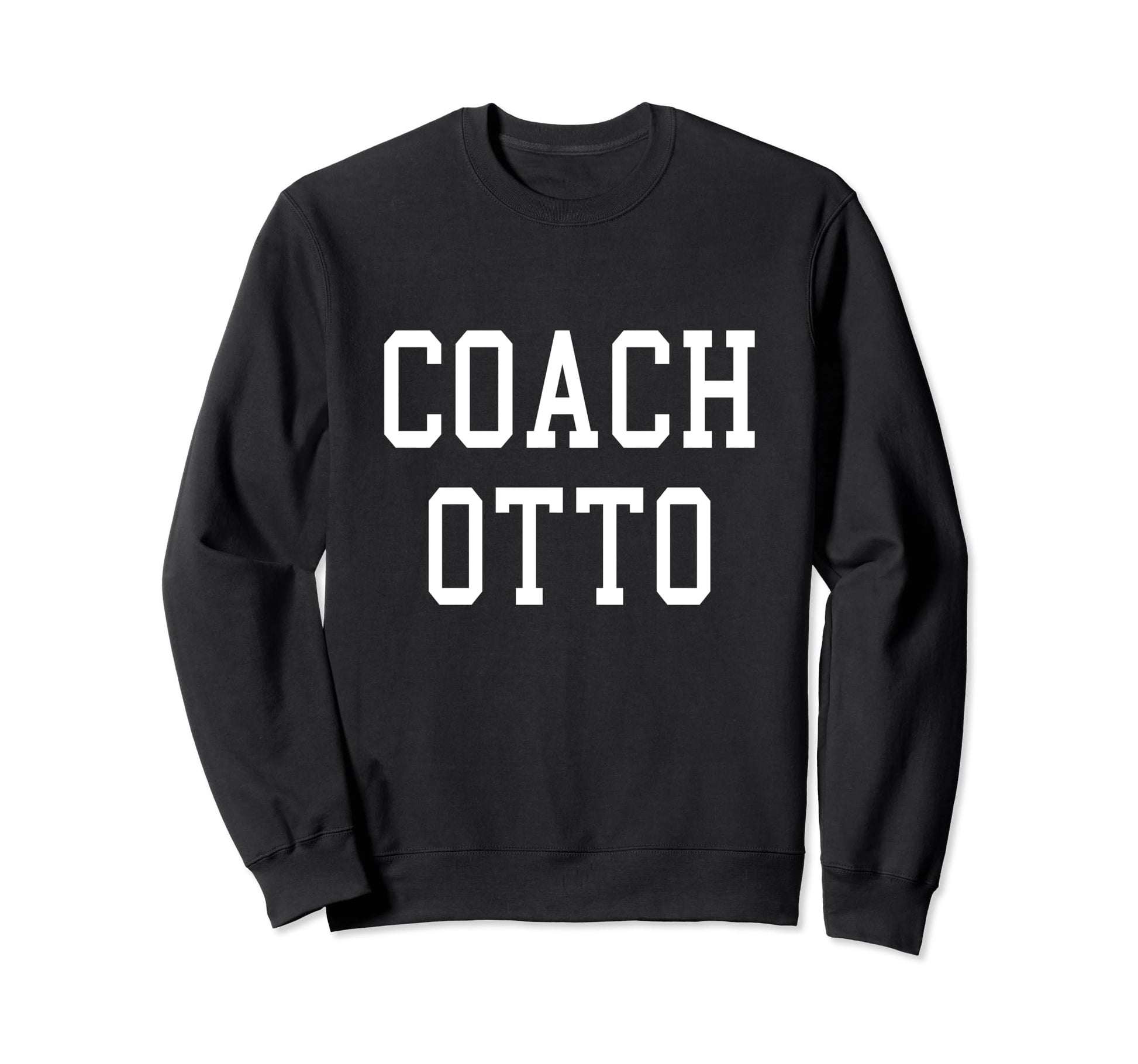 Coach Otto Custom Football Soccer Sweatshirt - Trendy Graphic Unisex - T-Shirt, Sweatshirt, Hoodie