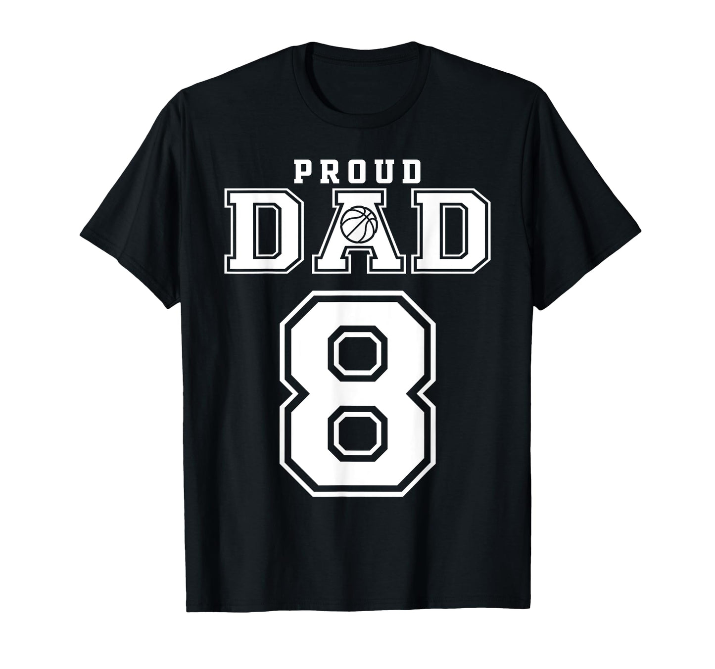 Number 8 Custom Proud Basketball Dad T-Shirt - Minimalist Print Men Women - T-Shirt, Sweatshirt, Hoodie