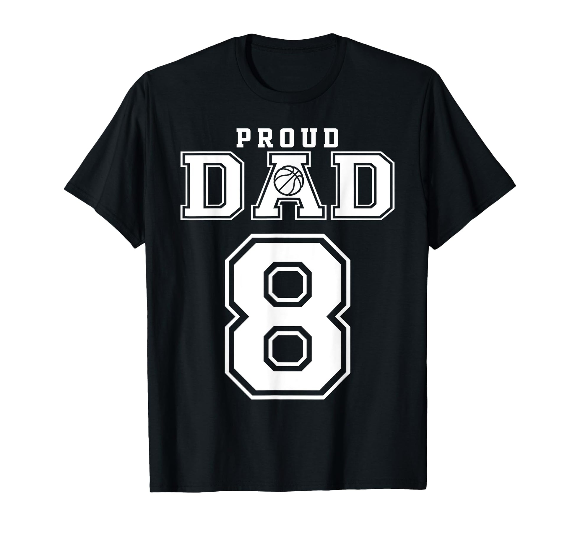 Number 8 Custom Proud Basketball Dad T-Shirt - Minimalist Print Men Women - T-Shirt, Sweatshirt, Hoodie
