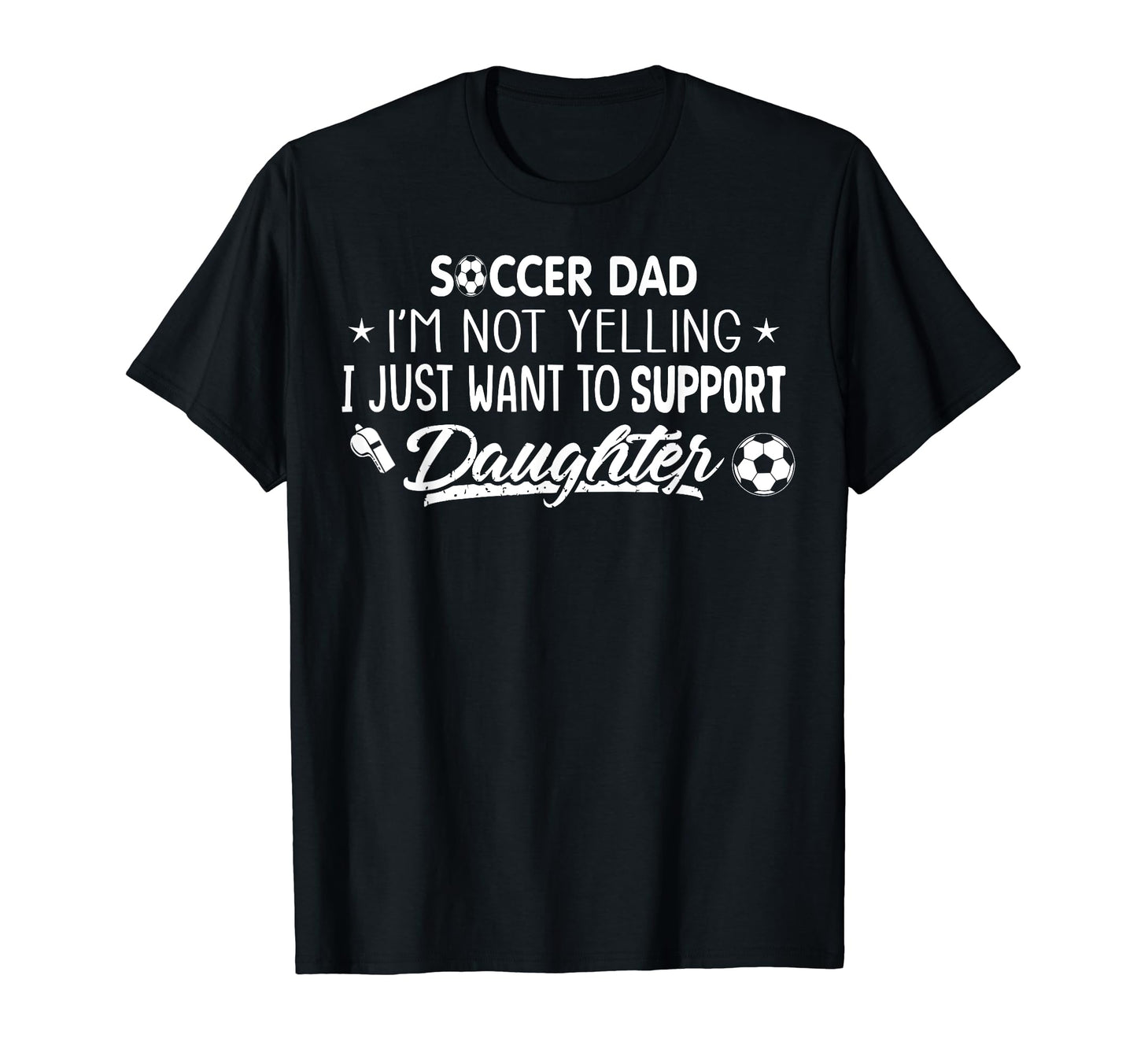 Im Not Yelling Soccer Dad Support My T-Shirt - Custom Art Print Men Women - T-Shirt, Sweatshirt, Hoodie