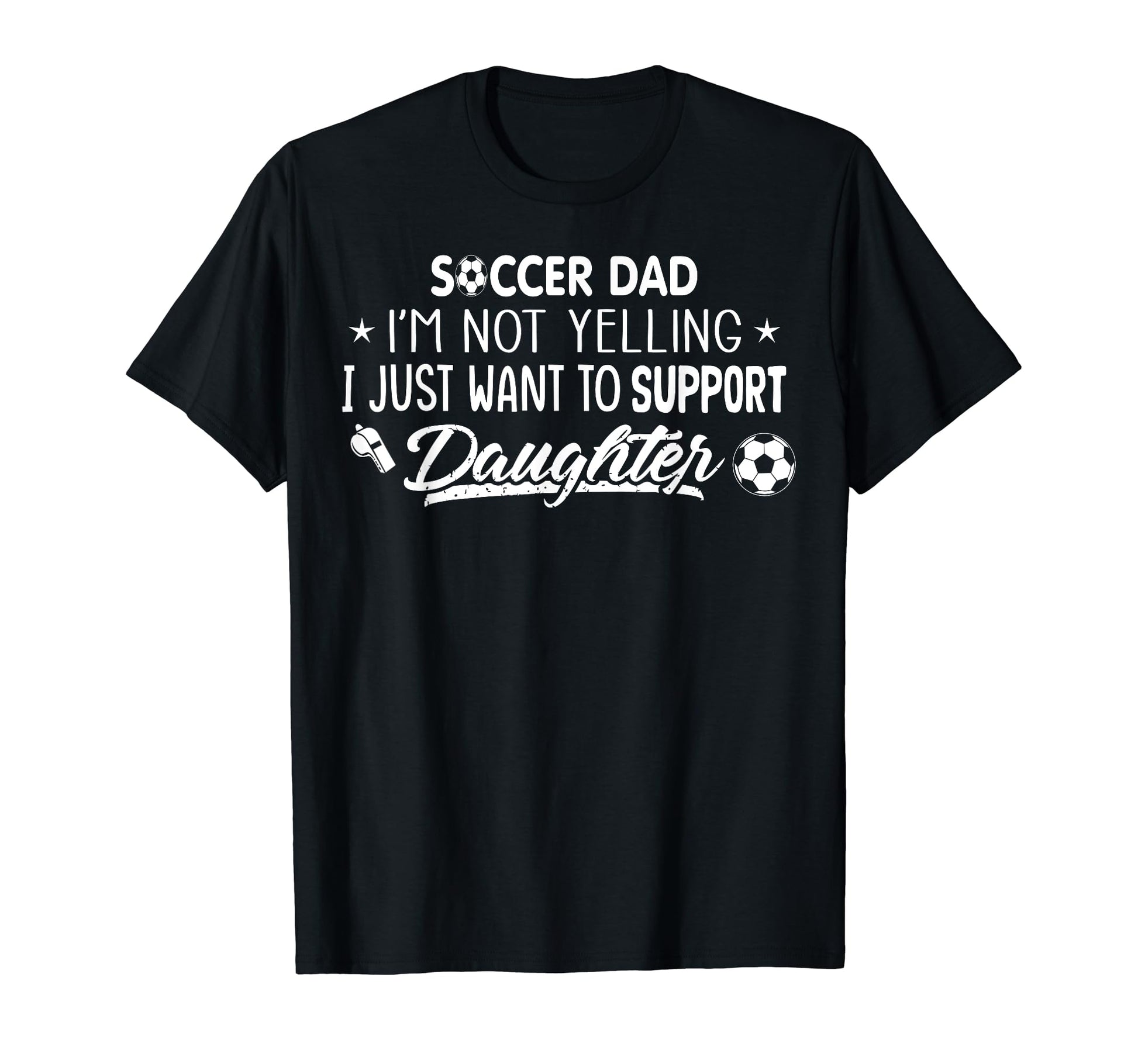 Im Not Yelling Soccer Dad Support My T-Shirt - Custom Art Print Men Women - T-Shirt, Sweatshirt, Hoodie