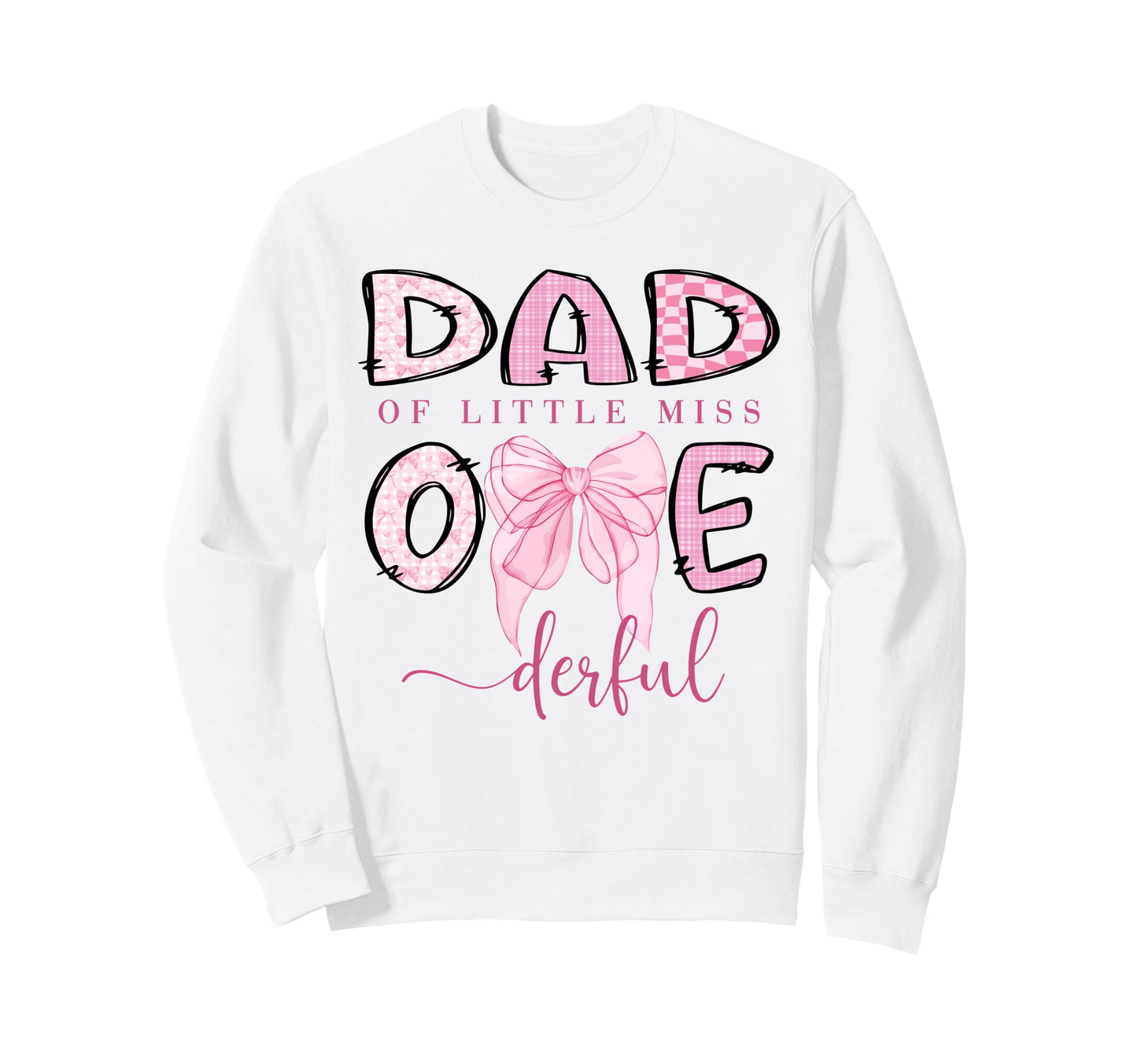 Dad Little Miss Onederful Sweatshirt - Streetwear Style for Adults - T-Shirt, Sweatshirt, Hoodie