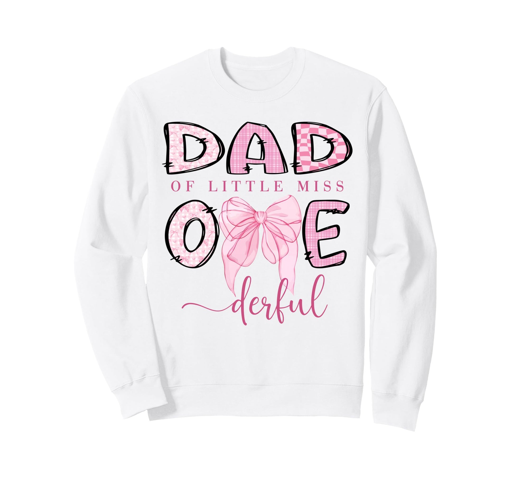 Dad Little Miss Onederful Sweatshirt - Streetwear Style for Adults - T-Shirt, Sweatshirt, Hoodie
