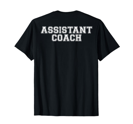Assistant Coach Back T-Shirt - Graphic Print Men Women - T-Shirt, Sweatshirt, Hoodie