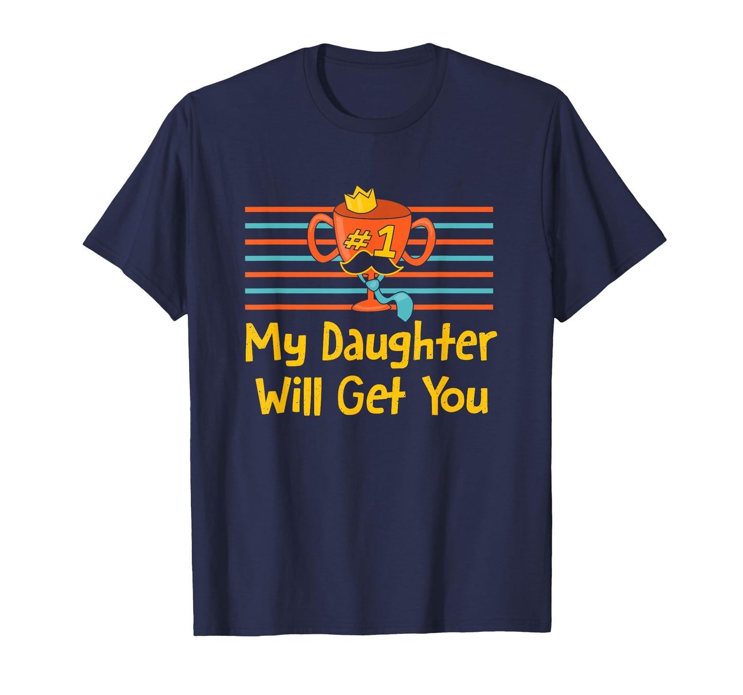 My Daughter Will Get You Fathers Day T-Shirt - Aesthetic Graphic Men Women - T-Shirt, Sweatshirt, Hoodie