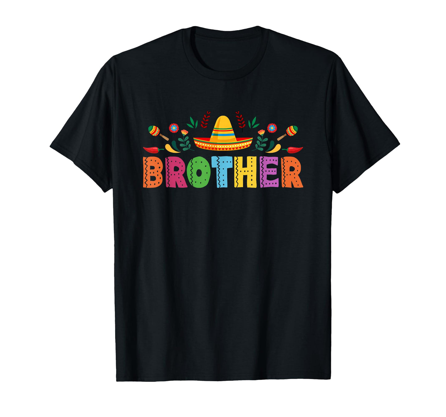 Brother Mexican Fiesta Bday Party T-Shirt - Fun Novelty Design Men Women - T-Shirt, Sweatshirt, Hoodie