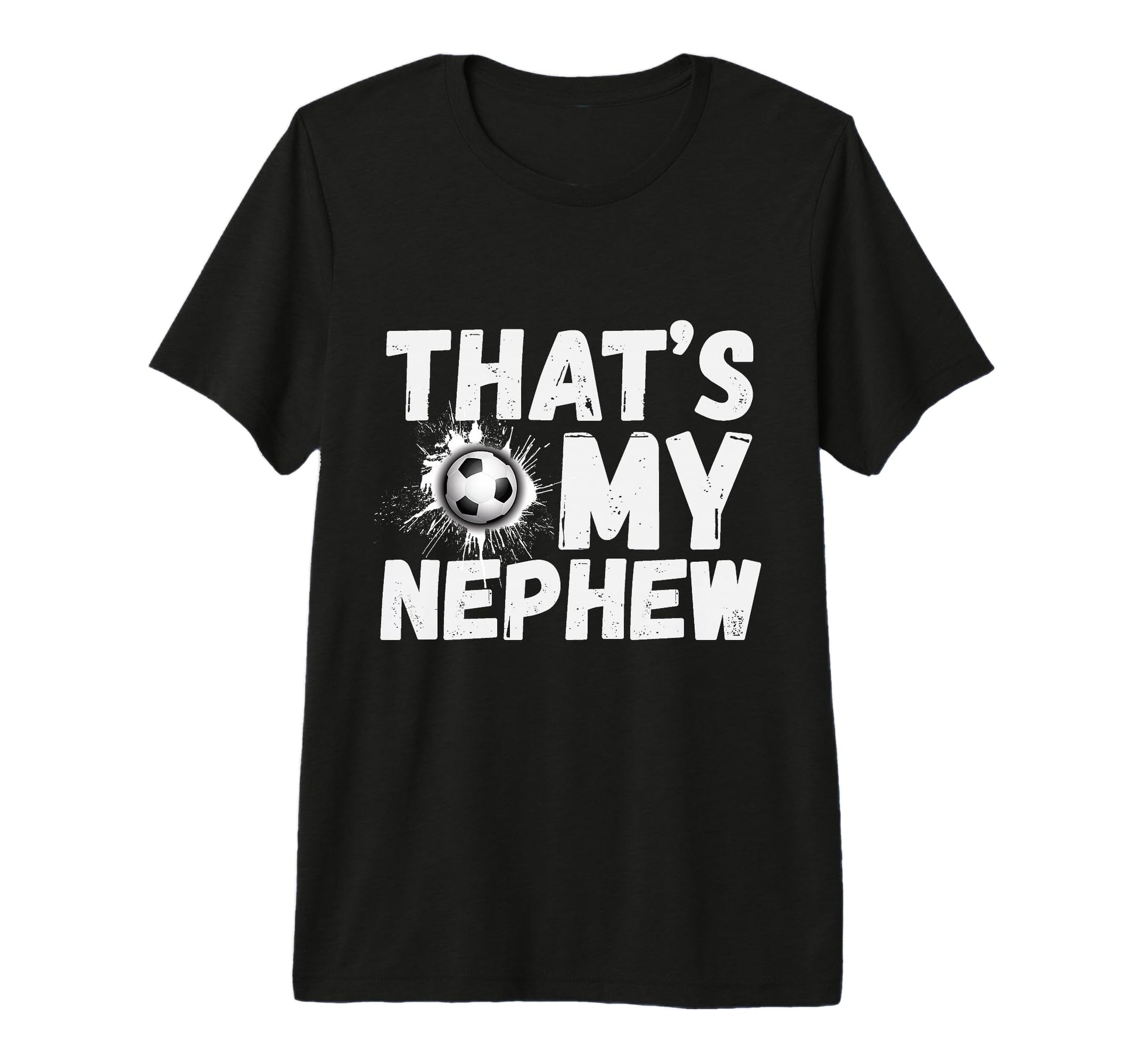 Thats My Nephew Proud Soccer Uncle T-Shirt - Minimalist Print for Adults - T-Shirt, Sweatshirt, Hoodie