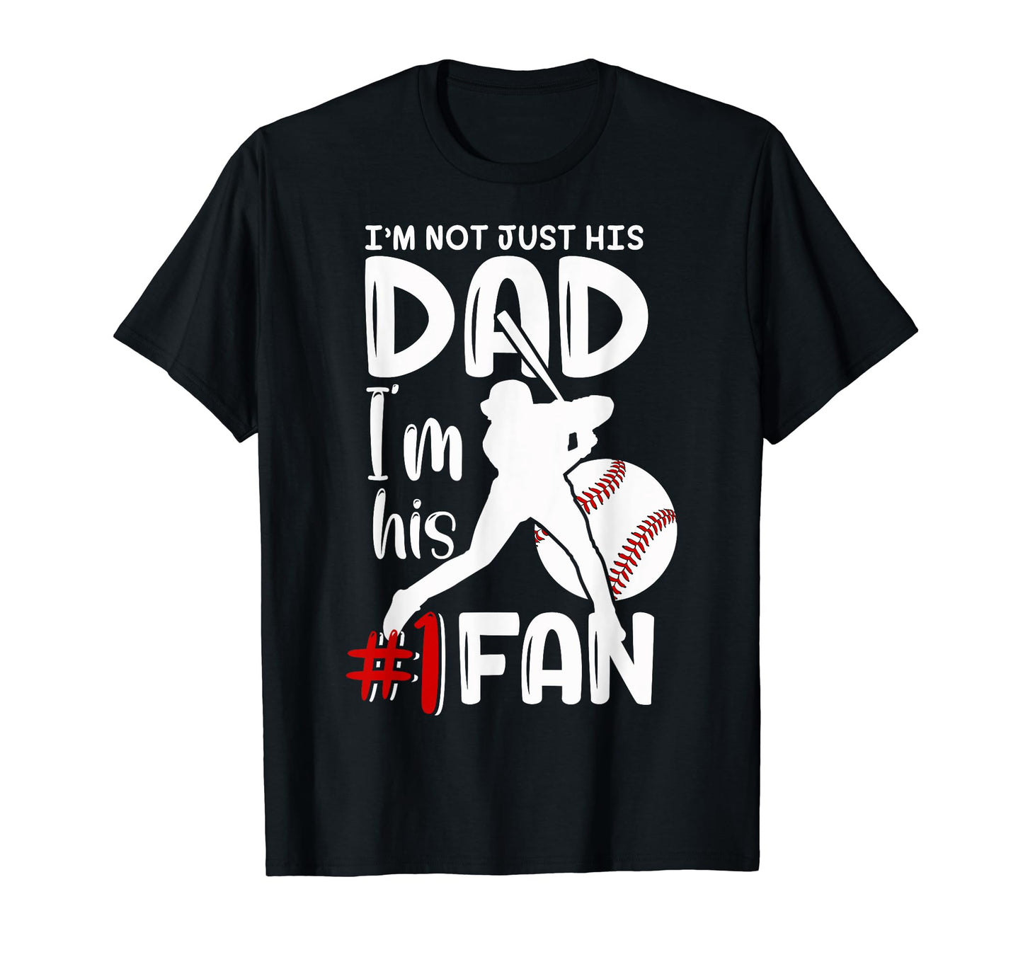 Funny Im Not Just His Dad Im His T-Shirt - Casual Everyday Wear for Adults - T-Shirt, Sweatshirt, Hoodie
