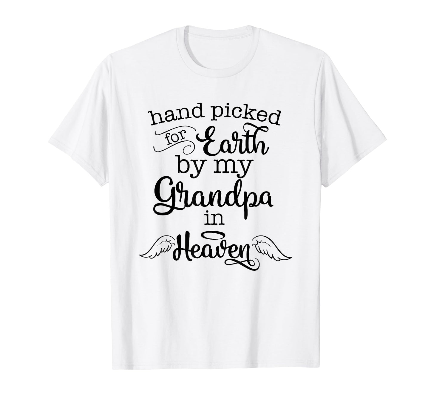 Hand Picked Earth My Grandpa Heaven T-Shirt - Streetwear Style for Adults - T-Shirt, Sweatshirt, Hoodie