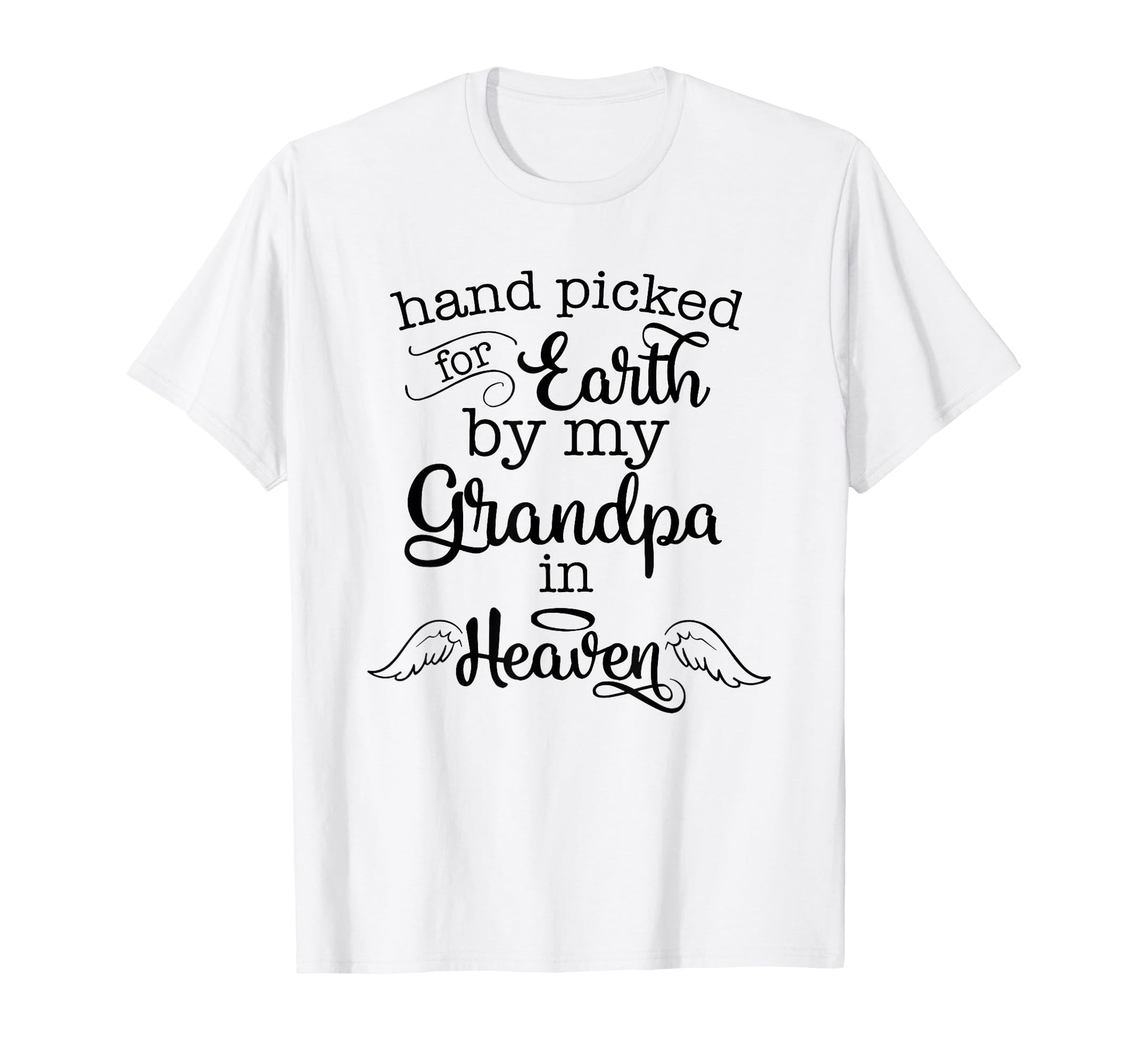 Hand Picked Earth My Grandpa Heaven T-Shirt - Streetwear Style for Adults - T-Shirt, Sweatshirt, Hoodie
