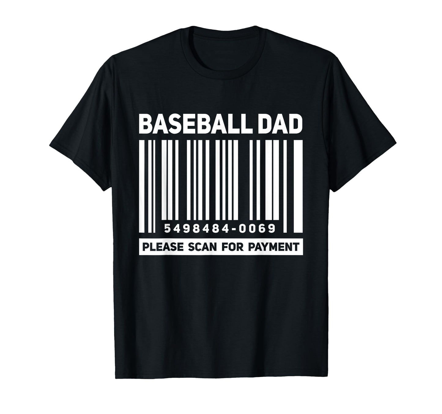 Baseball Dad Scan Payment Funny Barcode T-Shirt - Unique Graphic Men Women - T-Shirt, Sweatshirt, Hoodie