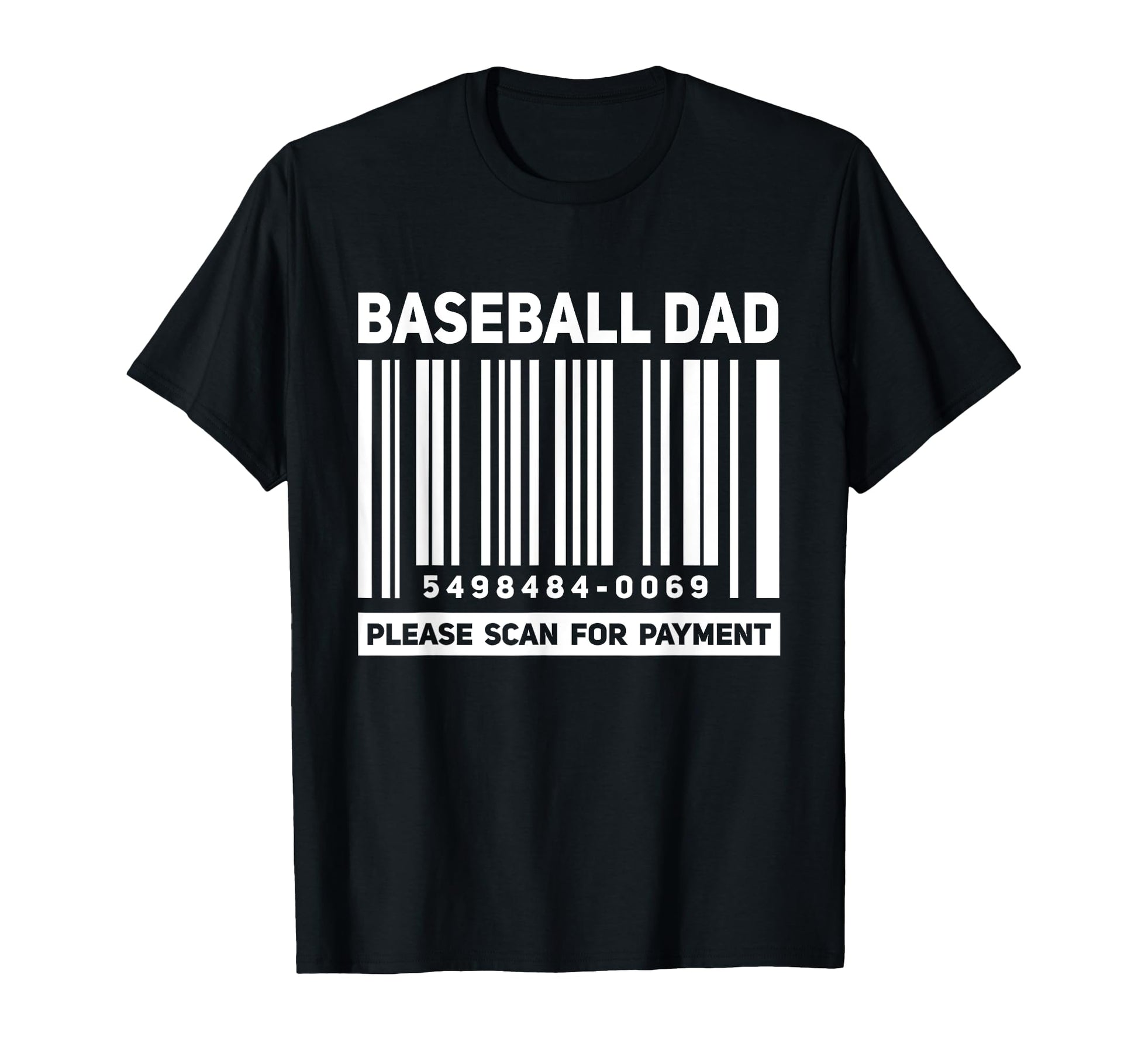 Baseball Dad Scan Payment Funny Barcode T-Shirt - Unique Graphic Men Women - T-Shirt, Sweatshirt, Hoodie