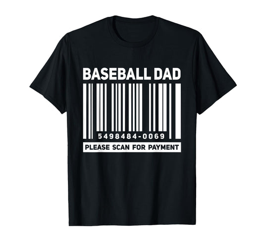 Baseball Dad Scan Payment Funny Barcode T-Shirt - Unique Graphic Men Women - T-Shirt, Sweatshirt, Hoodie