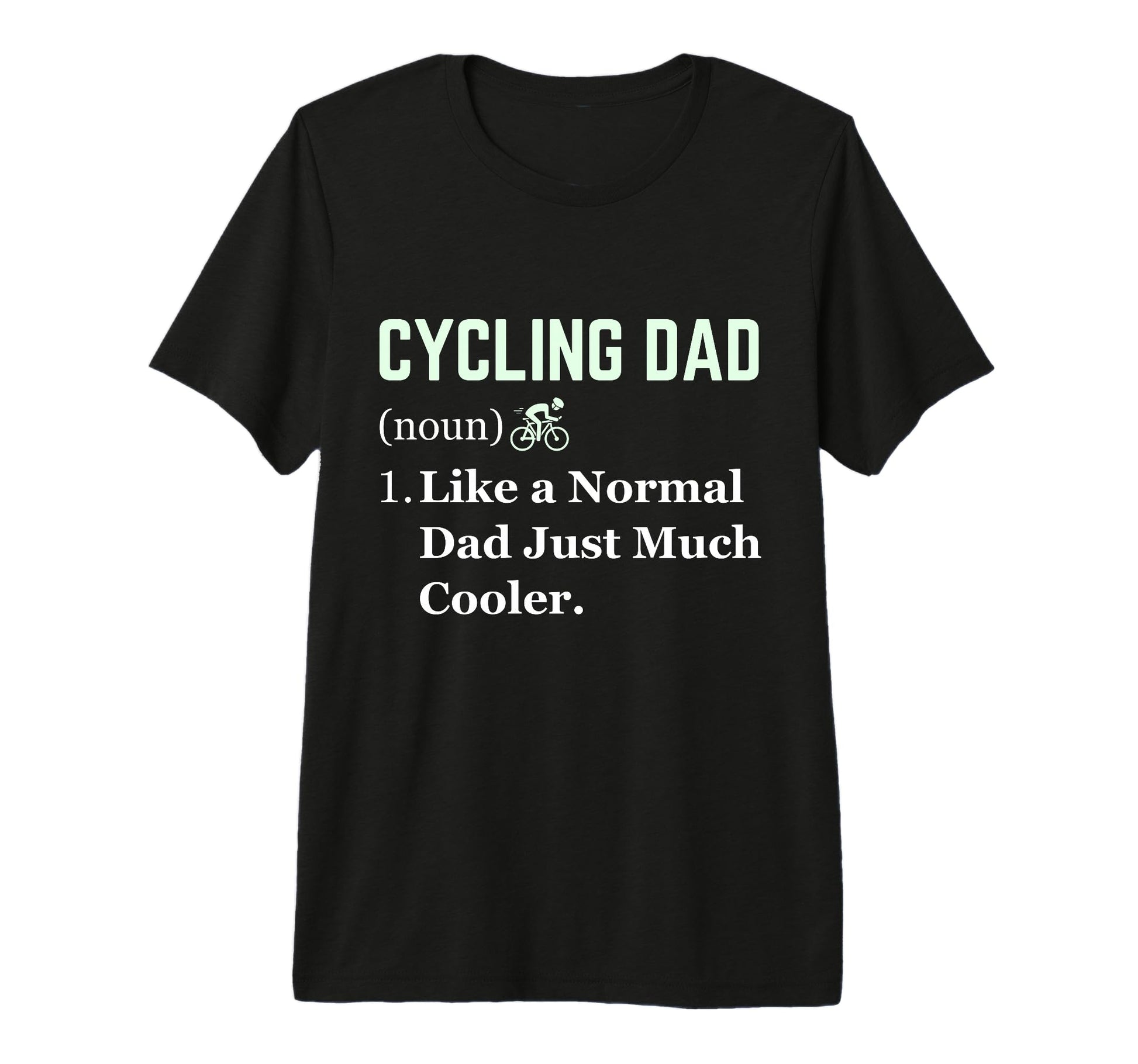 Funny Cycling Dad Cyclist T-Shirt - Casual Everyday Wear for Adults - T-Shirt, Sweatshirt, Hoodie