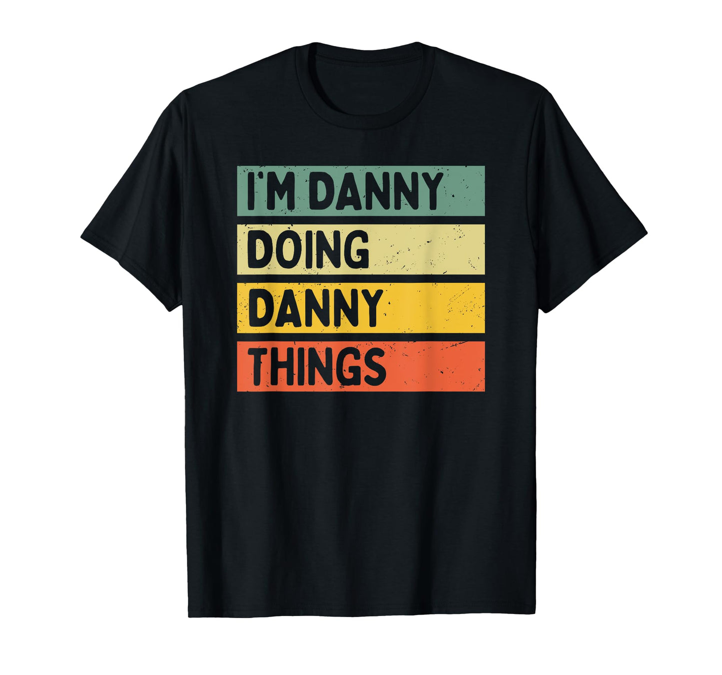 Im Danny Doing Danny Things Funny T-Shirt - Trendy Graphic Unisex - T-Shirt, Sweatshirt, Hoodie