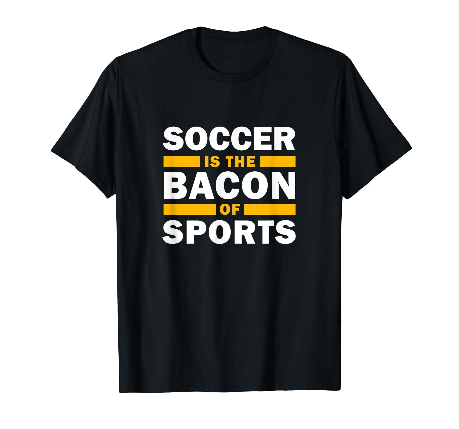 Soccer Is Bacon Sports Soccer Funny T-Shirt - Novelty Apparel Unisex - T-Shirt, Sweatshirt, Hoodie