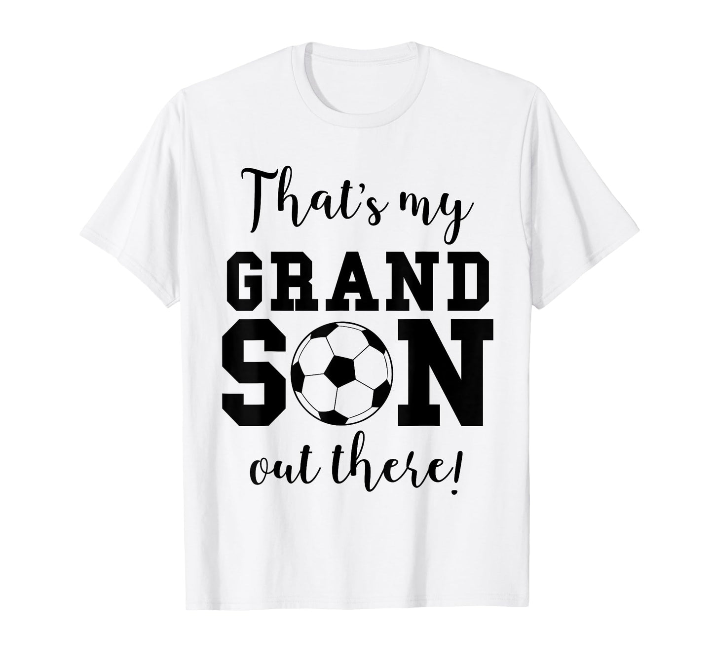 Thats My Grandson Out There Soccer T-Shirt - Custom Art Print Men Women - T-Shirt, Sweatshirt, Hoodie
