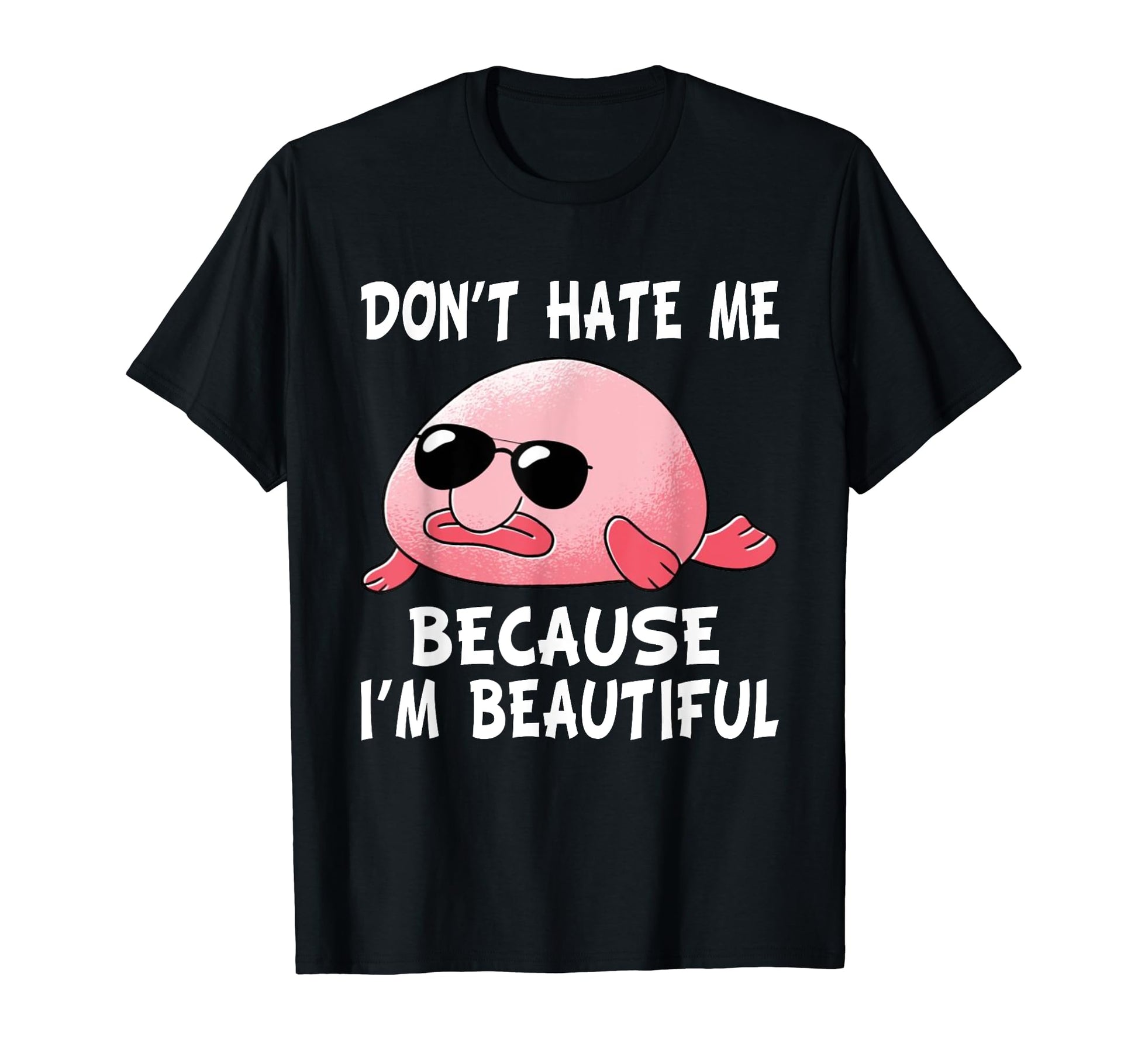 Blobfish Gift Funny Dont Hate Me T-Shirt - Aesthetic Graphic Unisex - T-Shirt, Sweatshirt, Hoodie
