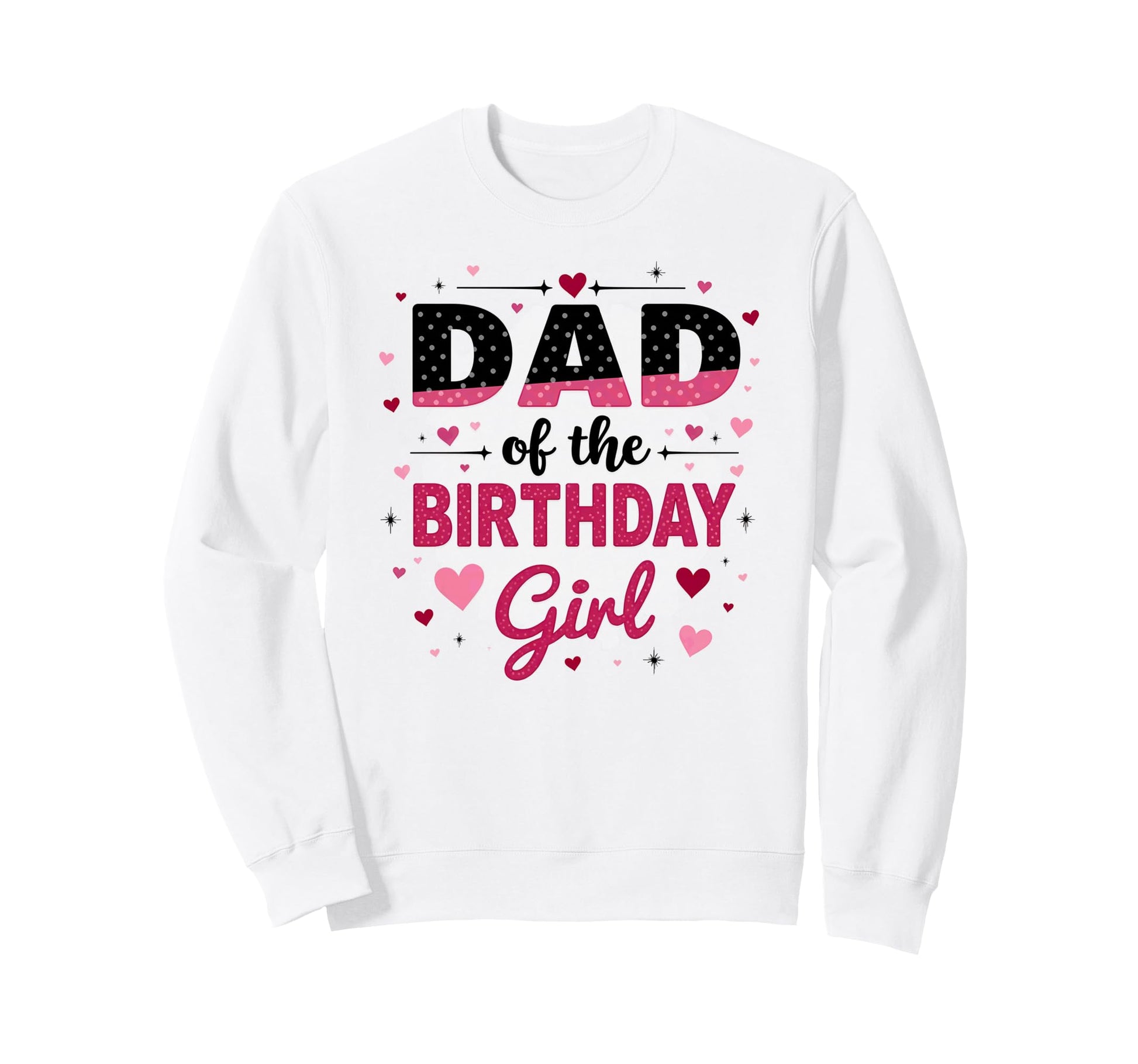 Dad Birthday Hearts Sweatshirt - Custom Art Print Unisex - T-Shirt, Sweatshirt, Hoodie