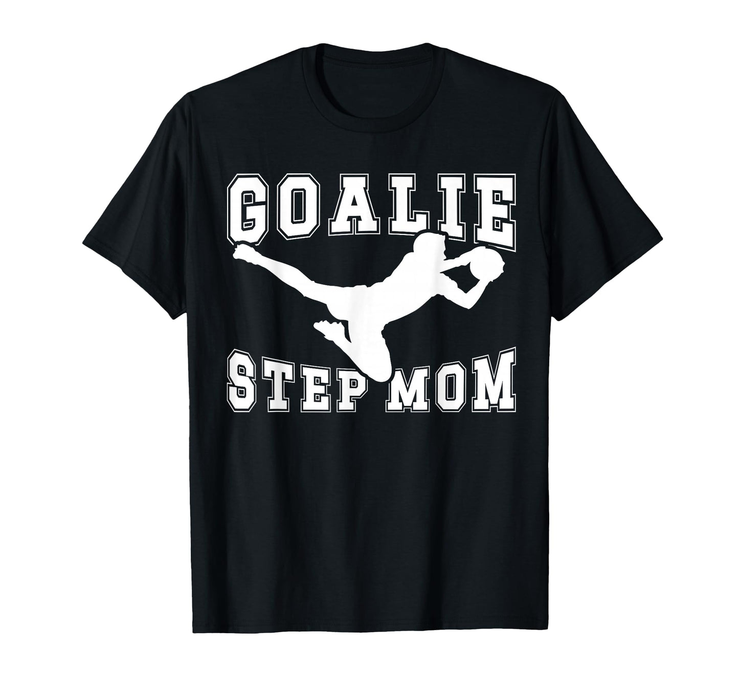 Soccer Goalie Step Mom Soccer Keeper T-Shirt - Graphic Print Unisex - T-Shirt, Sweatshirt, Hoodie