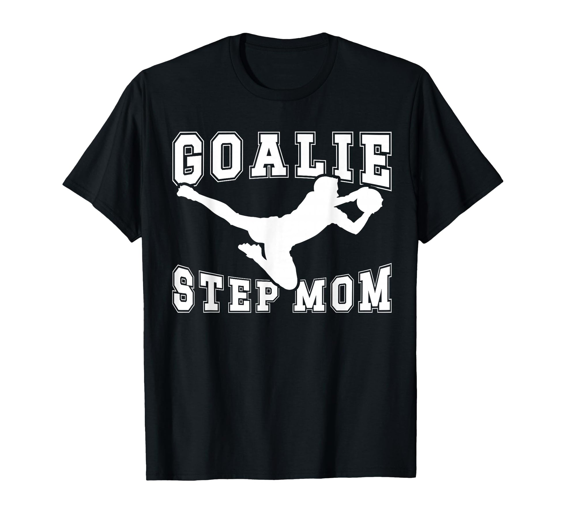 Soccer Goalie Step Mom Soccer Keeper T-Shirt - Graphic Print Unisex - T-Shirt, Sweatshirt, Hoodie