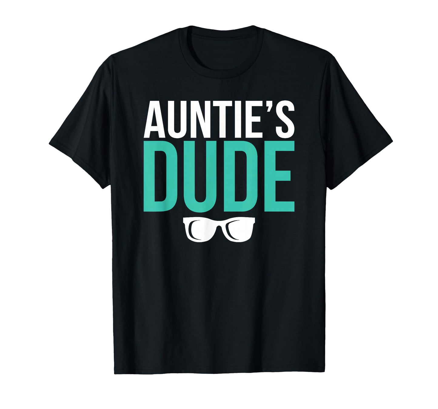 Aunties Dude From Aunt To Nephew T-Shirt - Custom Art Print Unisex - T-Shirt, Sweatshirt, Hoodie