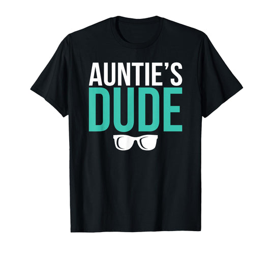 Aunties Dude From Aunt To Nephew T-Shirt - Custom Art Print Unisex - T-Shirt, Sweatshirt, Hoodie