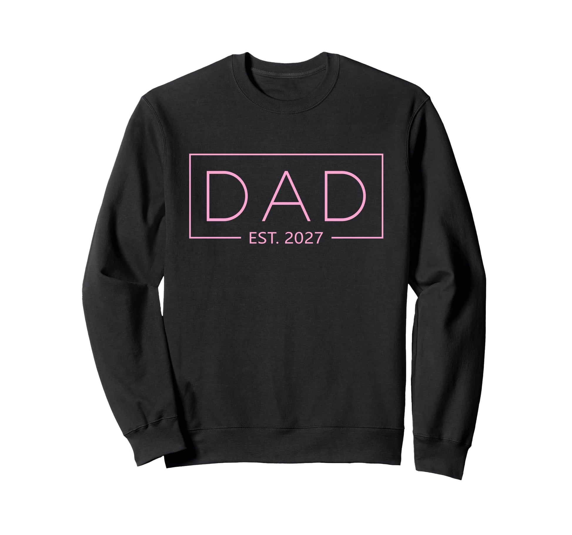 Dad Est 2027 Father 2027 Dad 2027 Sweatshirt - Streetwear Style for Adults - T-Shirt, Sweatshirt, Hoodie