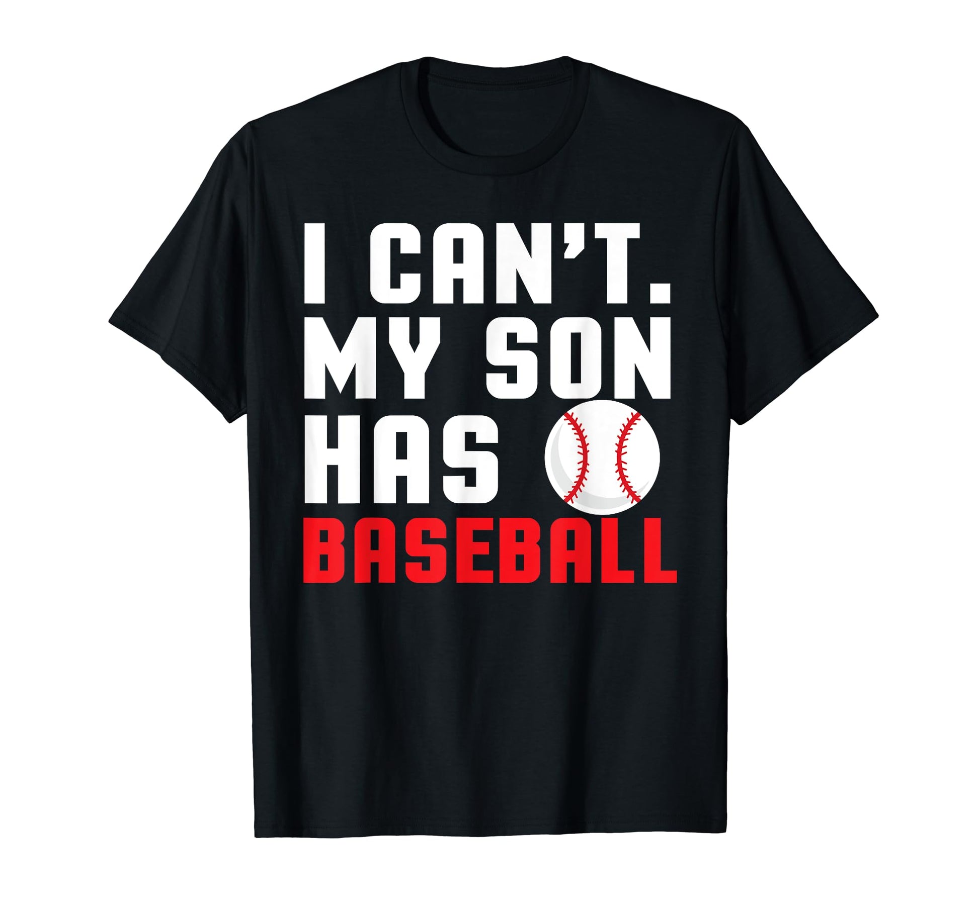 I Cant My Son Has Baseball Mom And Dad T-Shirt - Aesthetic Graphic Unisex - T-Shirt, Sweatshirt, Hoodie
