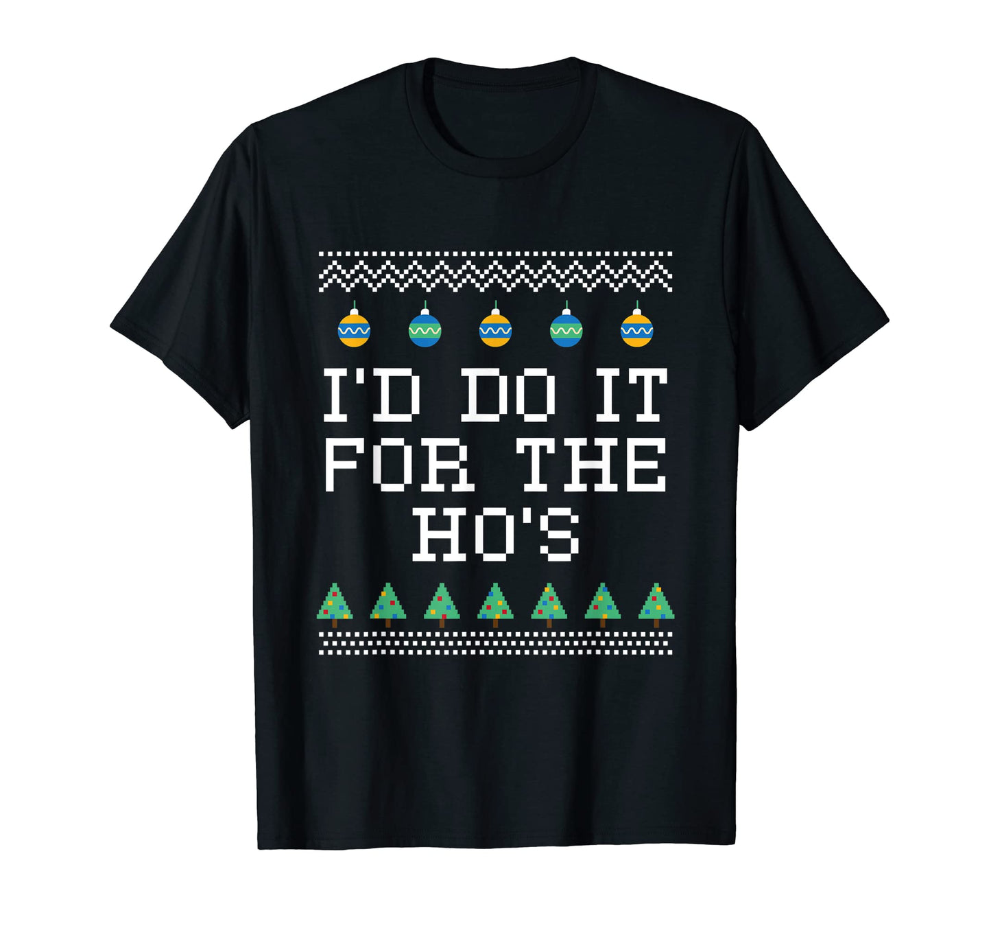 Id Do It Hos Dad Jokes Punchline T-Shirt - Custom Art Print Unisex - T-Shirt, Sweatshirt, Hoodie