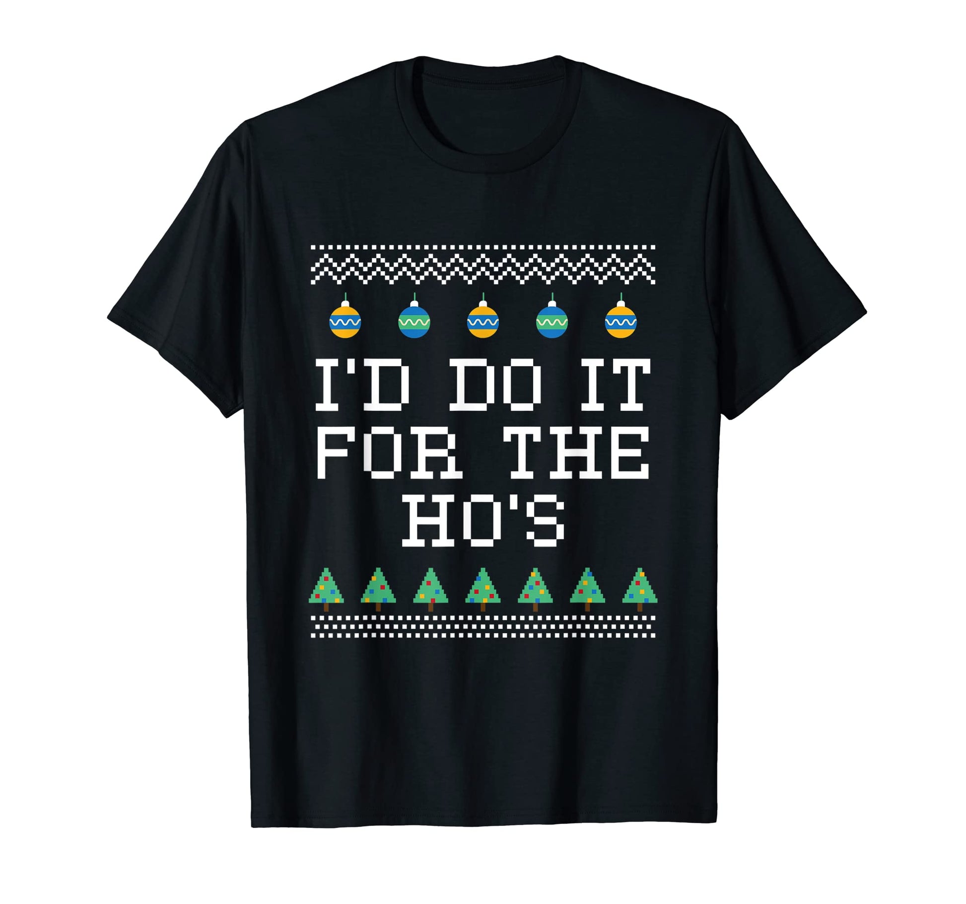 Id Do It Hos Dad Jokes Punchline T-Shirt - Casual Everyday Wear Unisex - T-Shirt, Sweatshirt, Hoodie